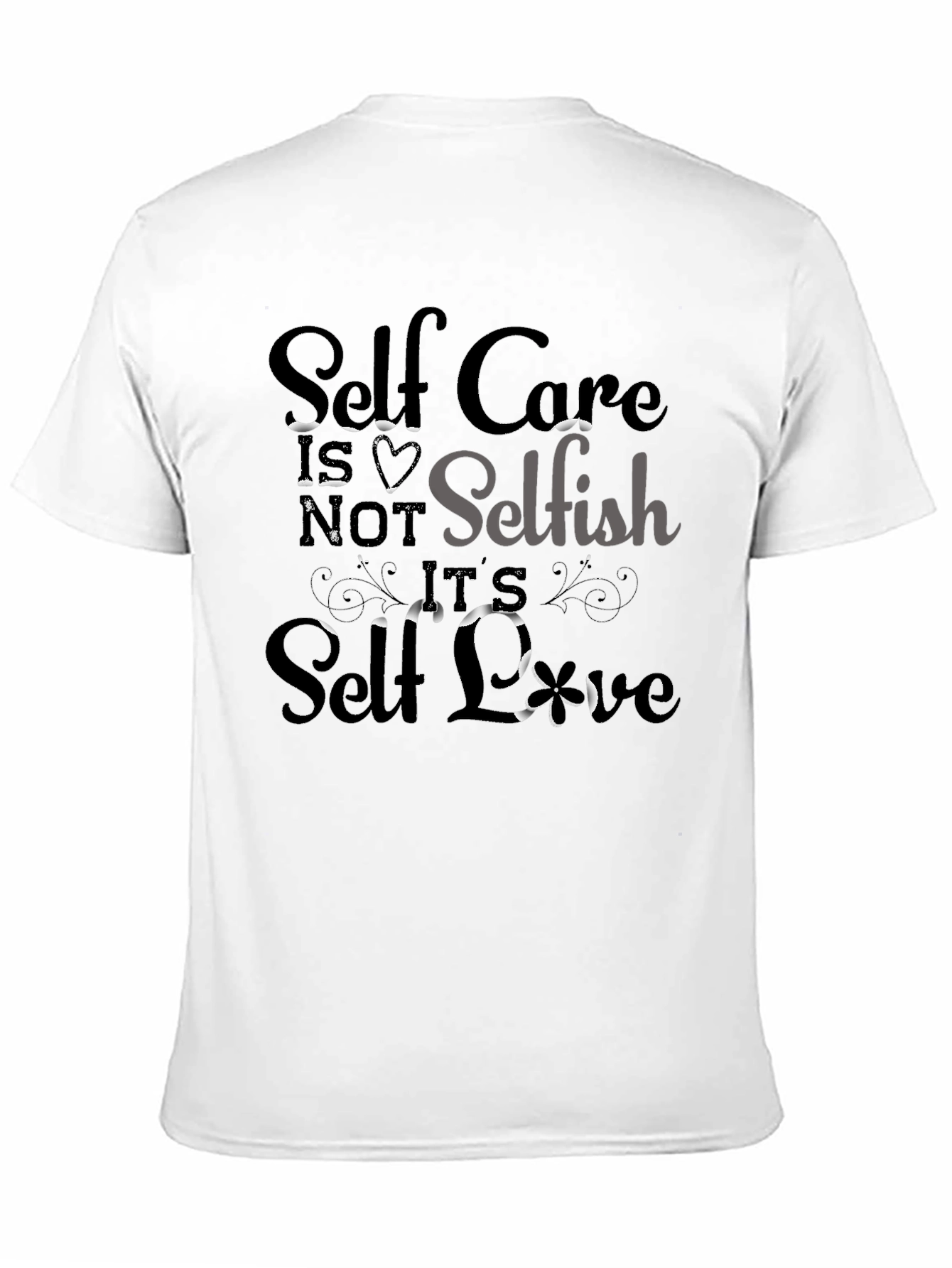 Self-Care Tee: Not Selfish Its Self-Love T-Shirt