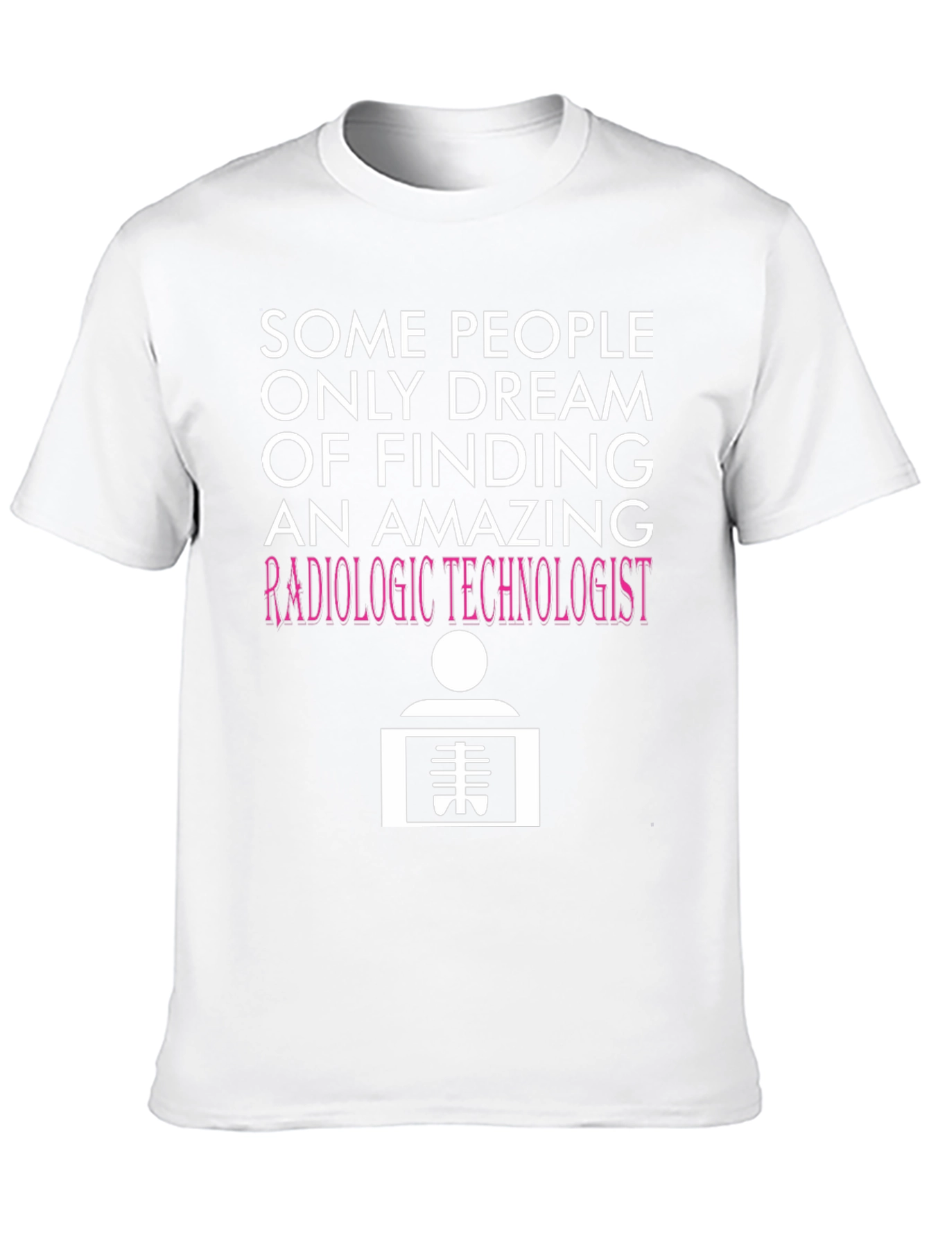 Radiologic Technologist T-Shirt: Dream Job Tee