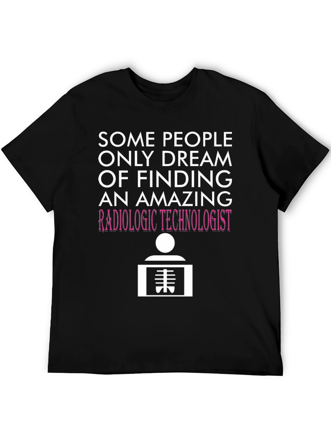 Radiologic Technologist T-Shirt: Dream Job Tee