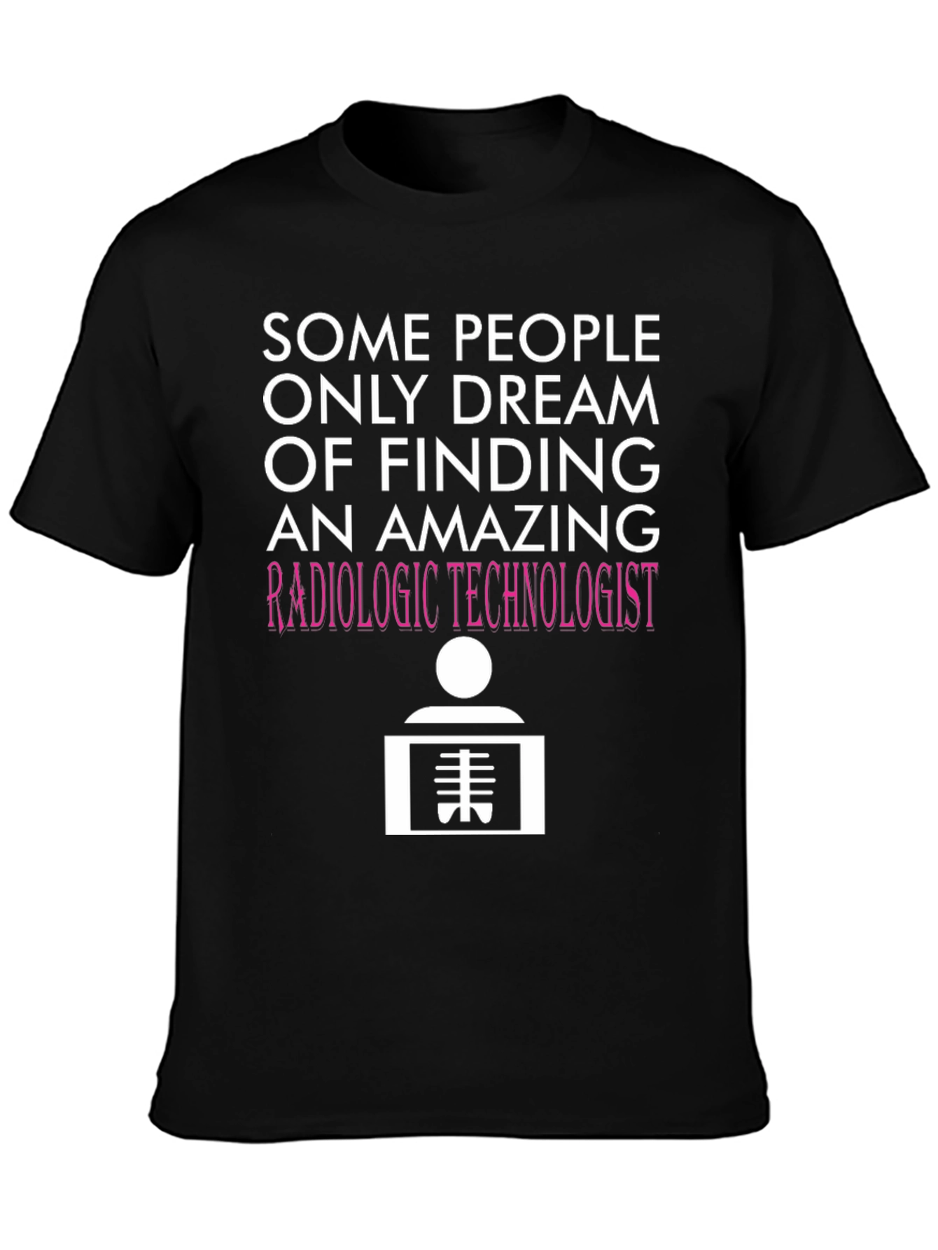 Radiologic Technologist T-Shirt: Dream Job Tee