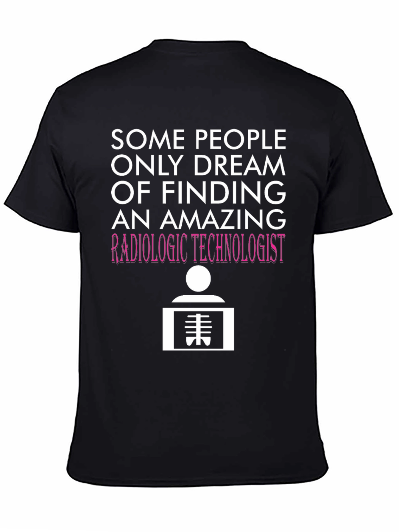 Radiologic Technologist T-Shirt: Dream Job Tee