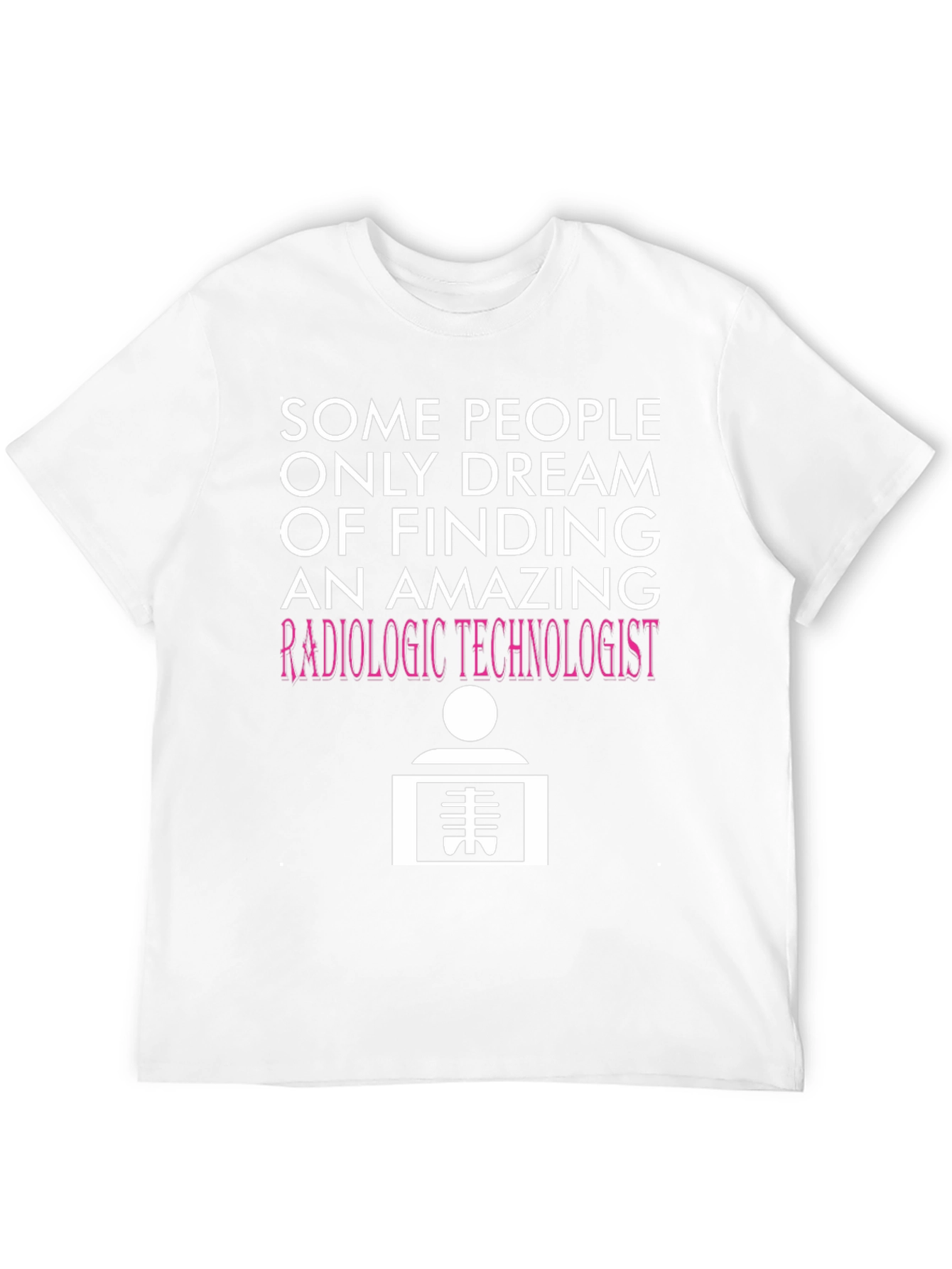 Radiologic Technologist T-Shirt: Dream Job Tee