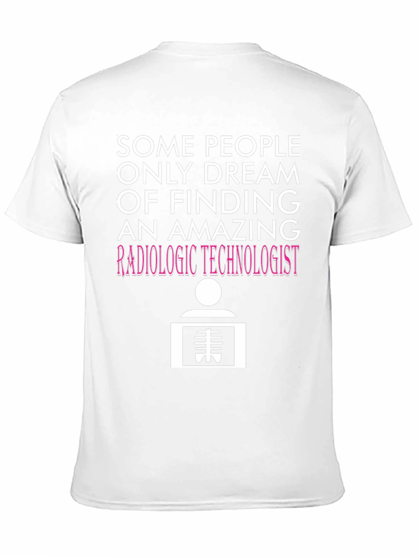 Radiologic Technologist T-Shirt: Dream Job Tee