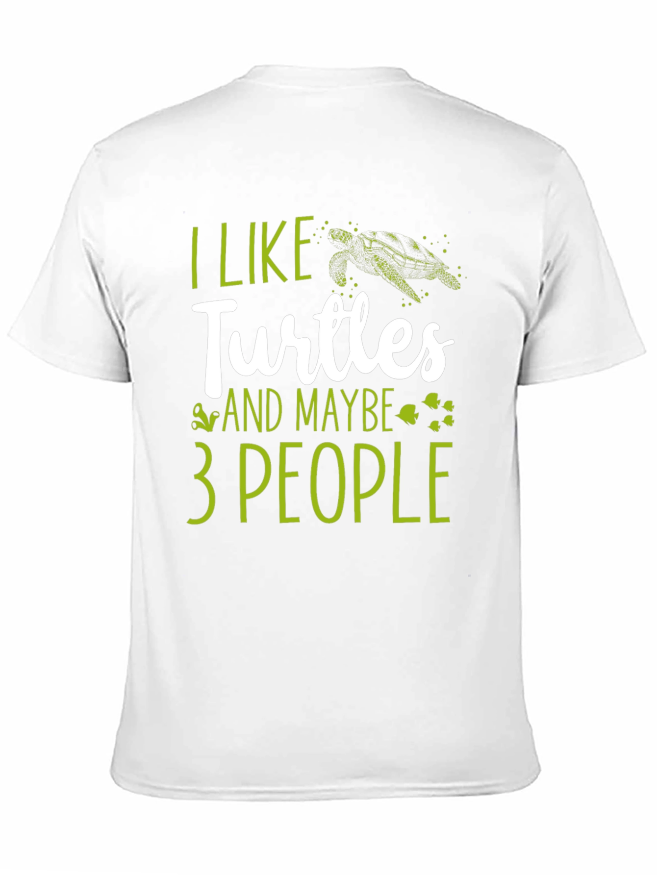 I Like Turtles and Maybe 3 People Graphic Tee