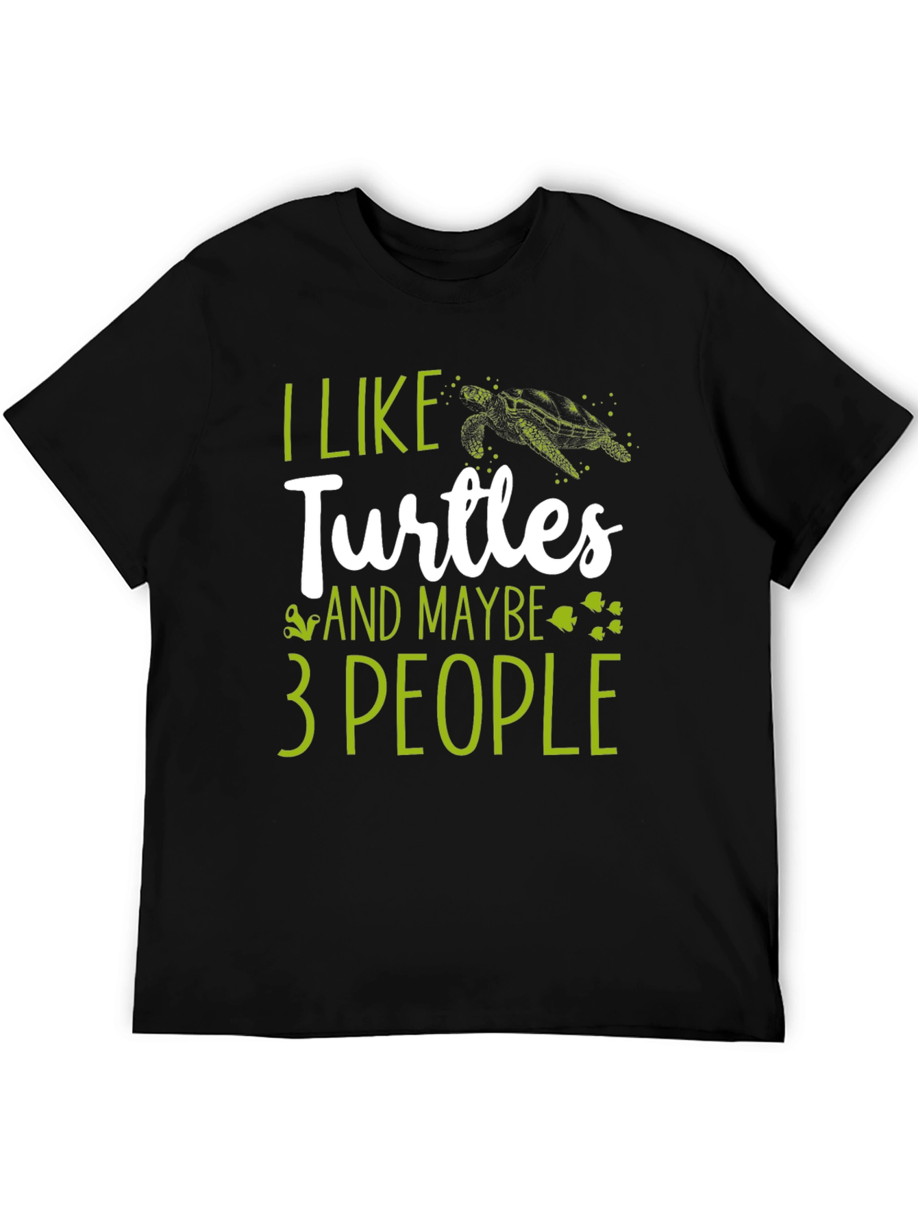 I Like Turtles and Maybe 3 People Graphic Tee