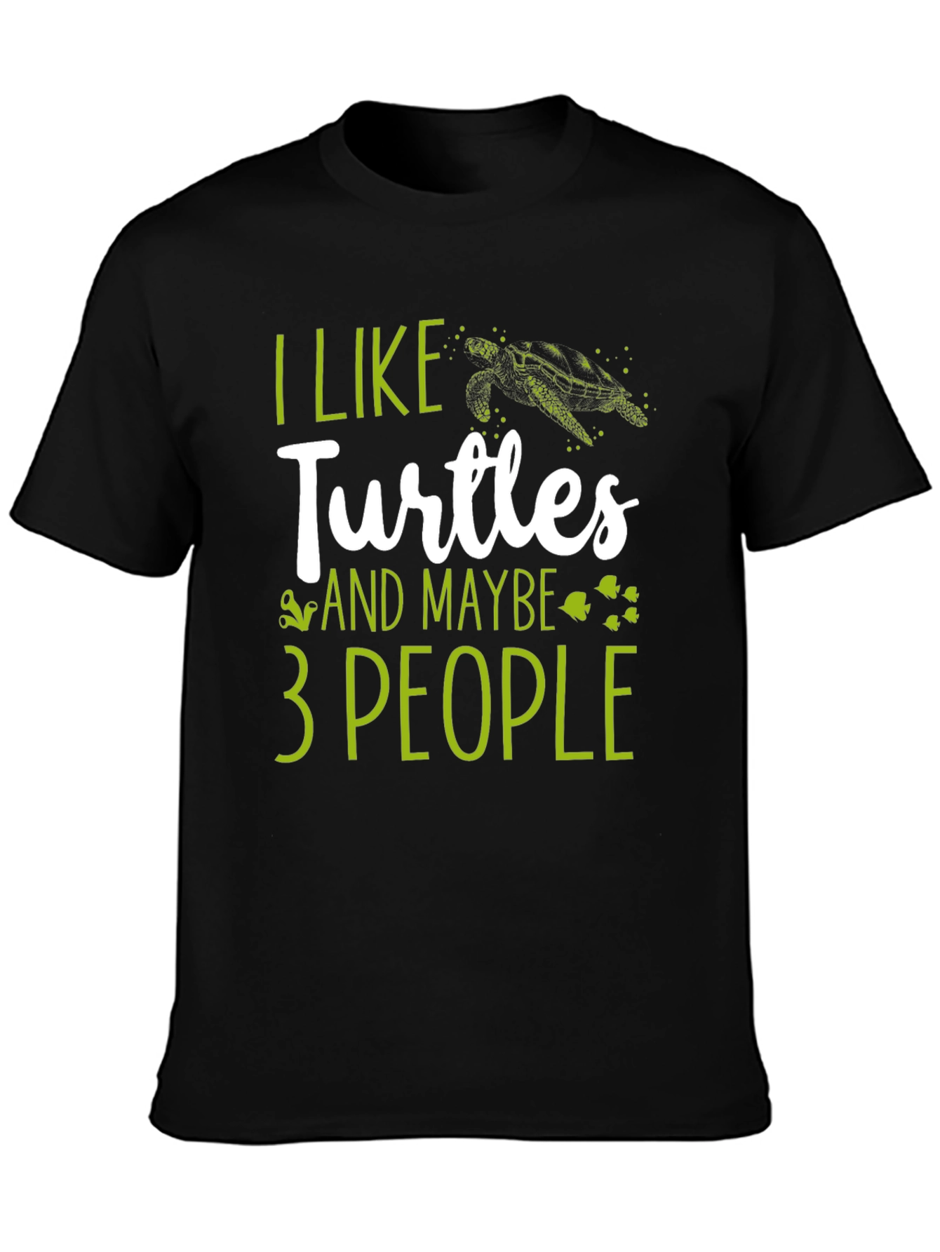 I Like Turtles and Maybe 3 People Graphic Tee