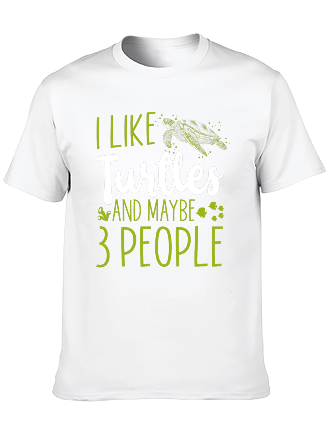 I Like Turtles and Maybe 3 People Graphic Tee
