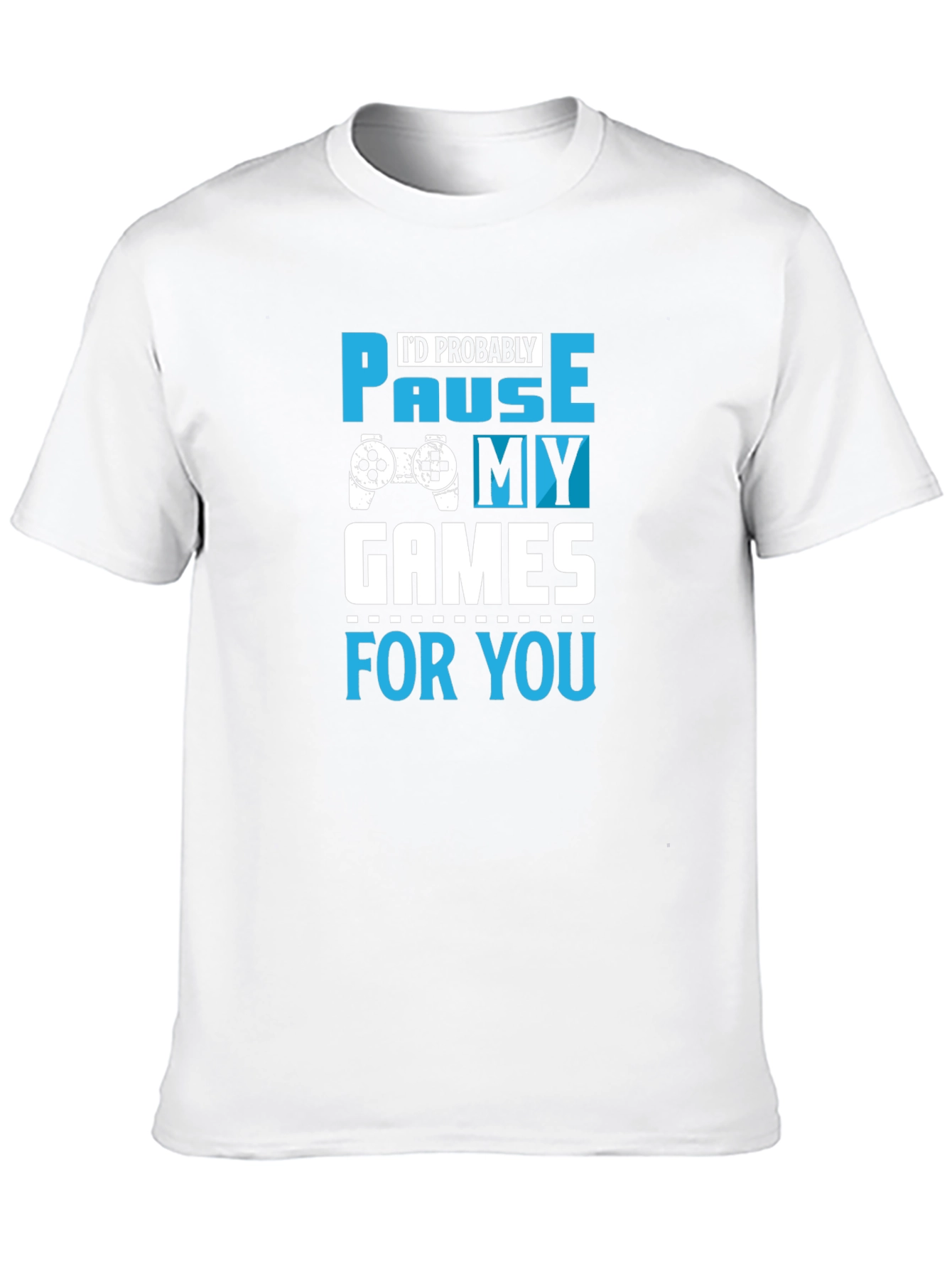Gamer T-Shirt: Pause My Games for You