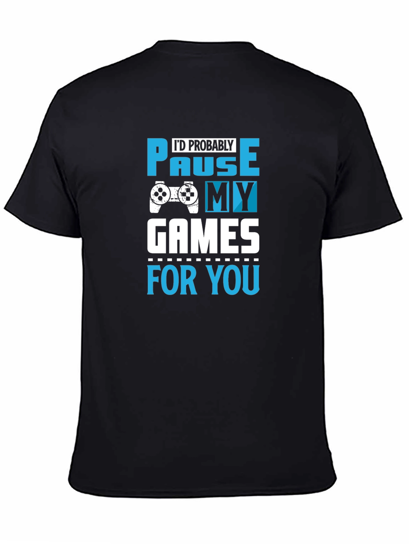 Gamer T-Shirt: Pause My Games for You