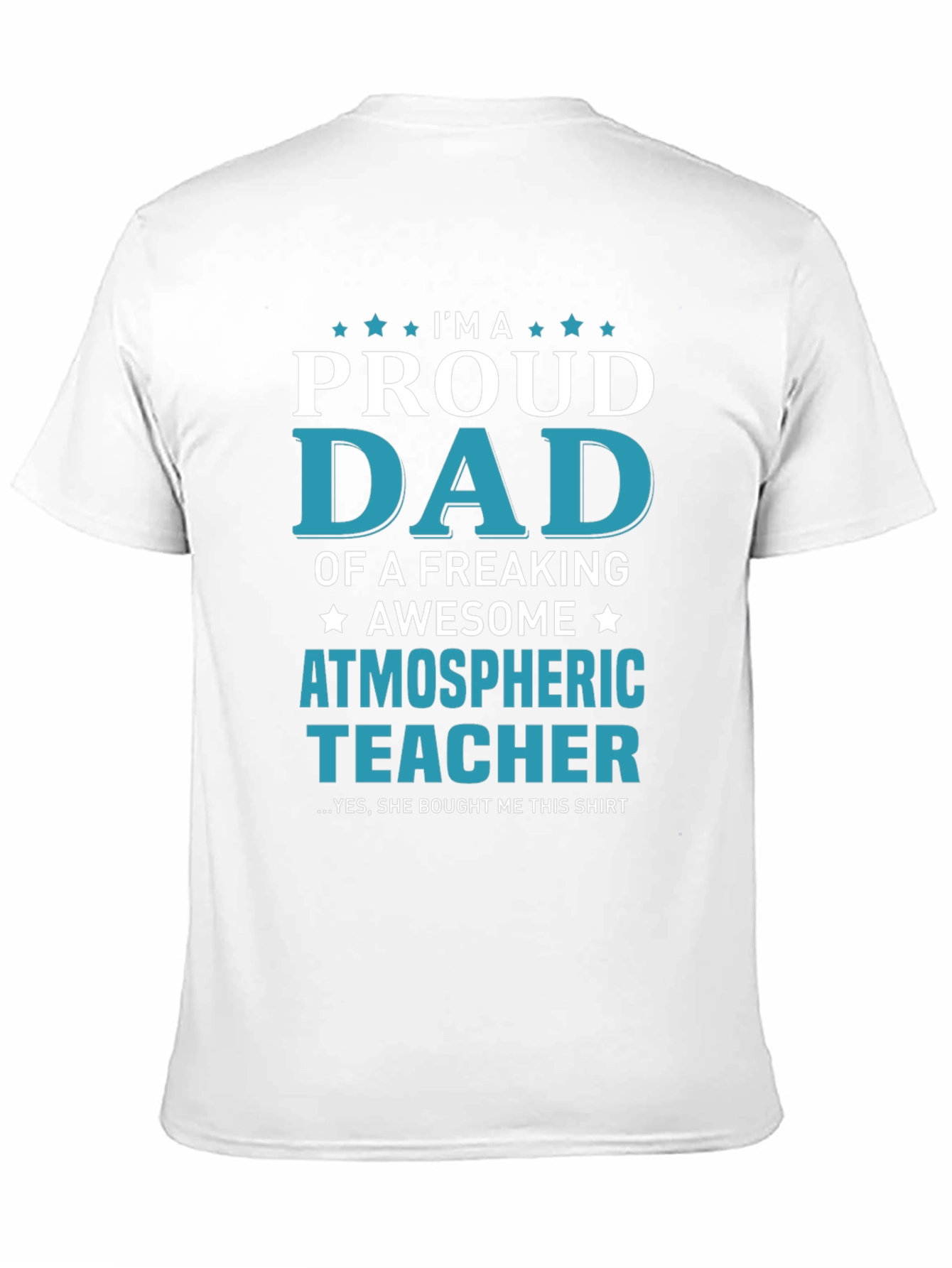 Proud Dad of an Atmospheric Teacher T-Shirt