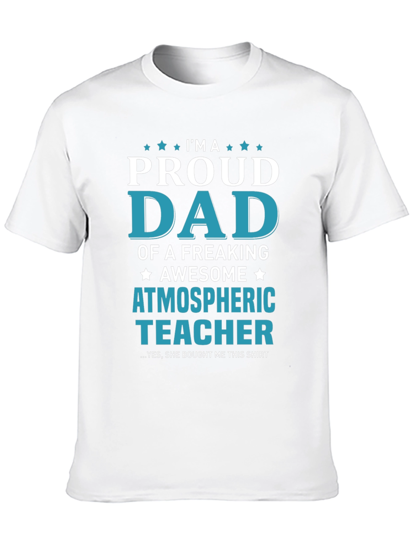 Proud Dad of an Atmospheric Teacher T-Shirt