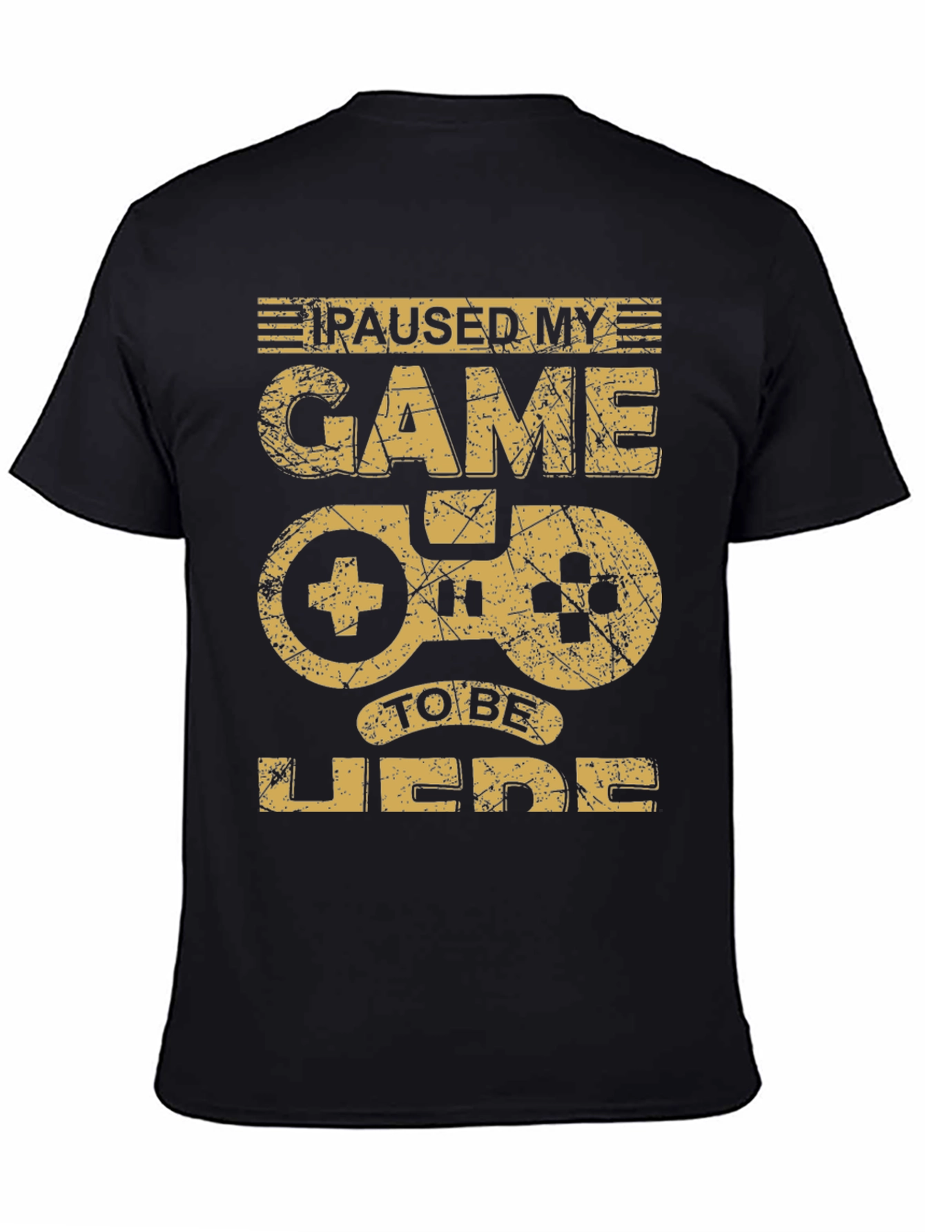 Paused My Game to Be Here T-Shirt