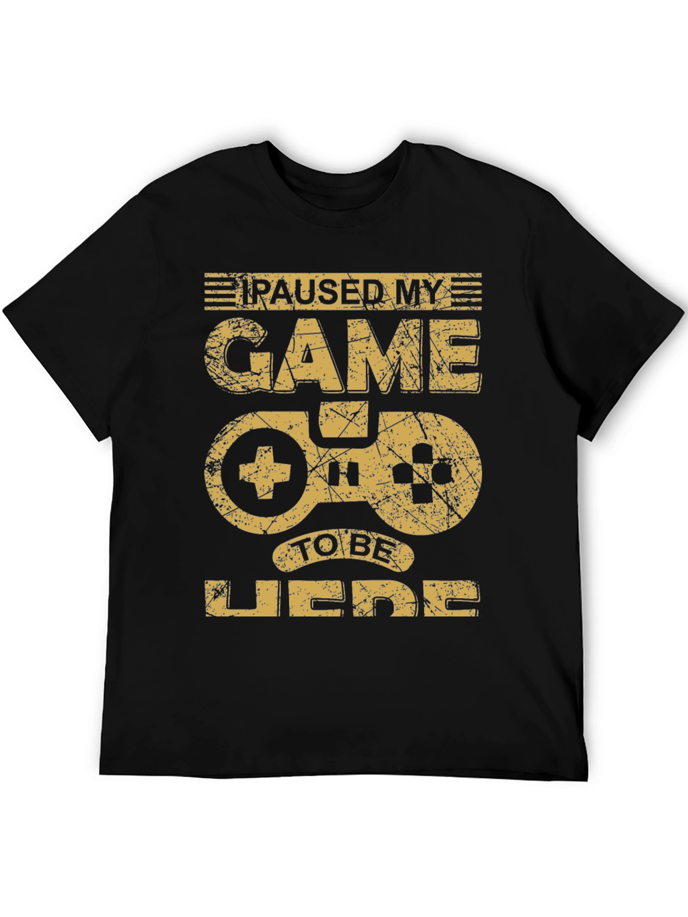 Paused My Game to Be Here T-Shirt
