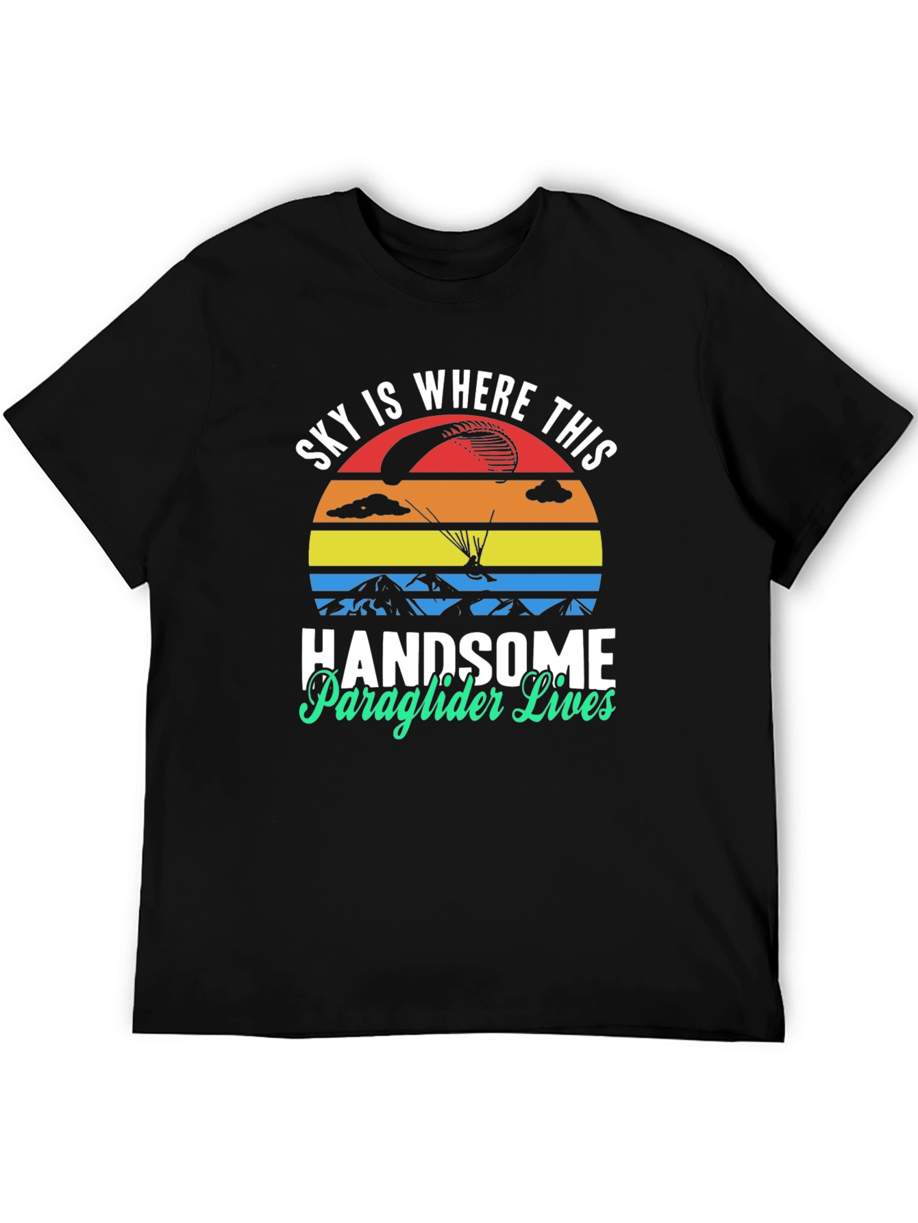 Handsome Paraglider Lives T-Shirt - Sky Adventure