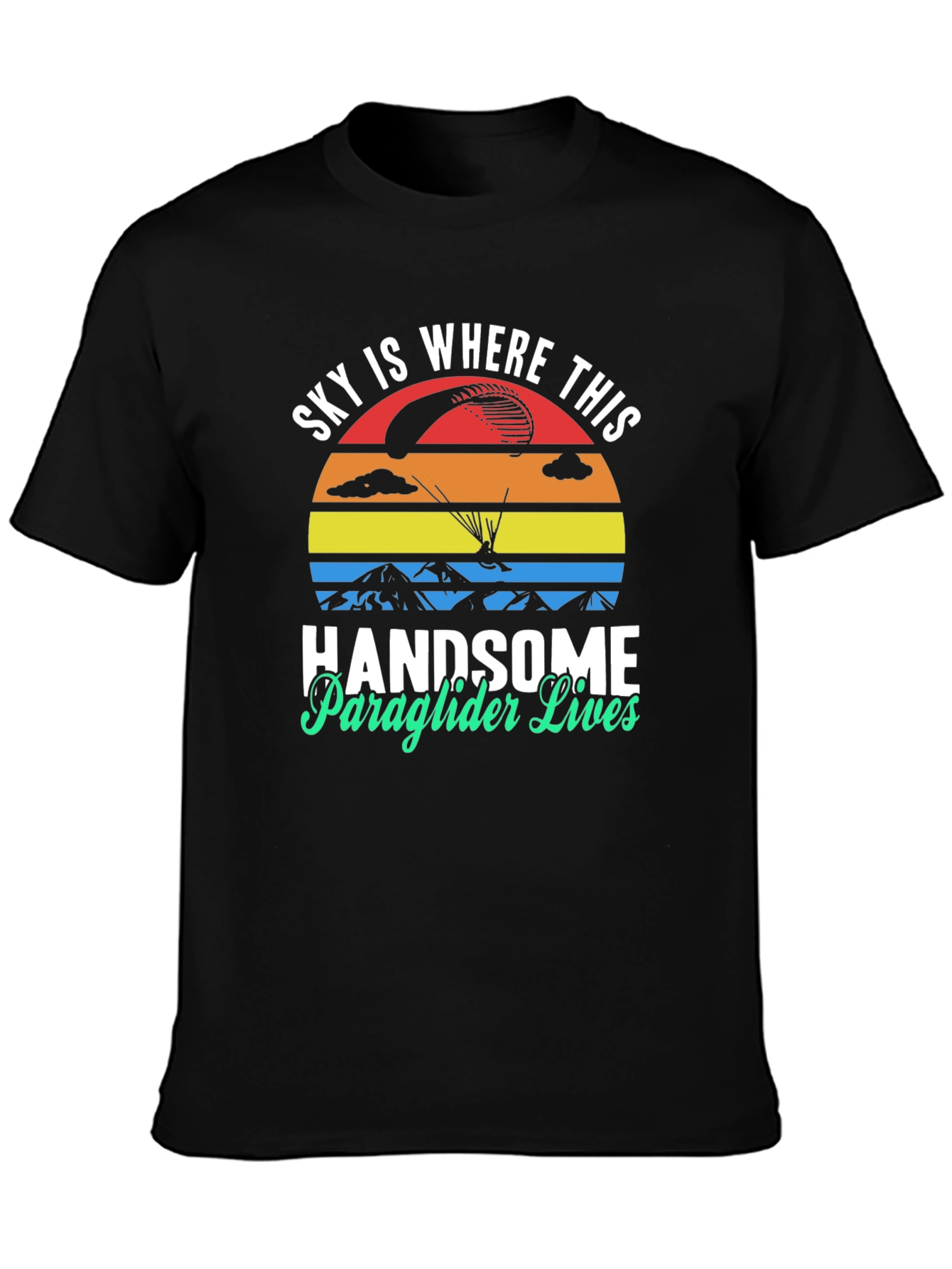 Handsome Paraglider Lives T-Shirt - Sky Adventure