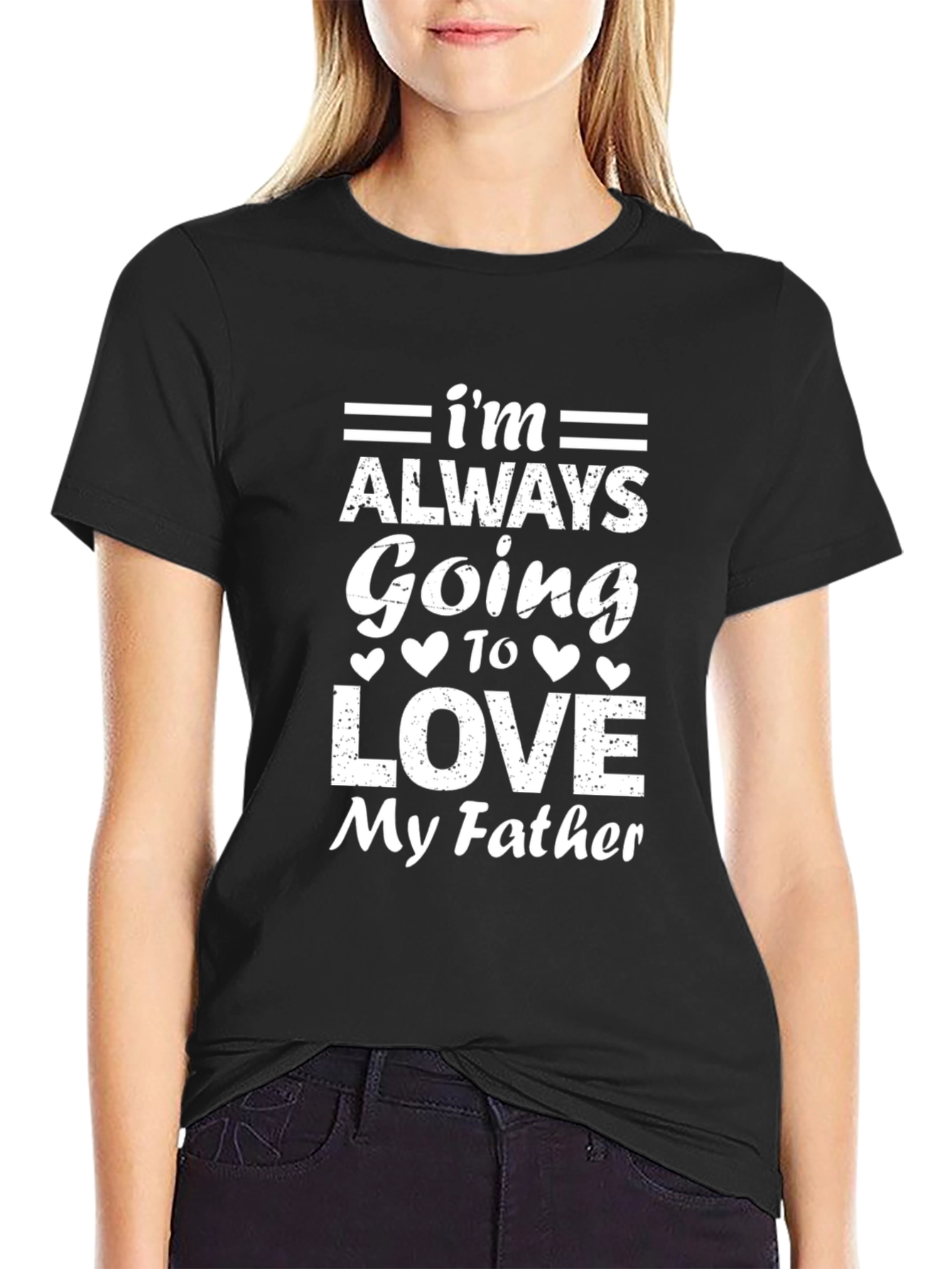 Im Always Going to Love My Father T-Shirt