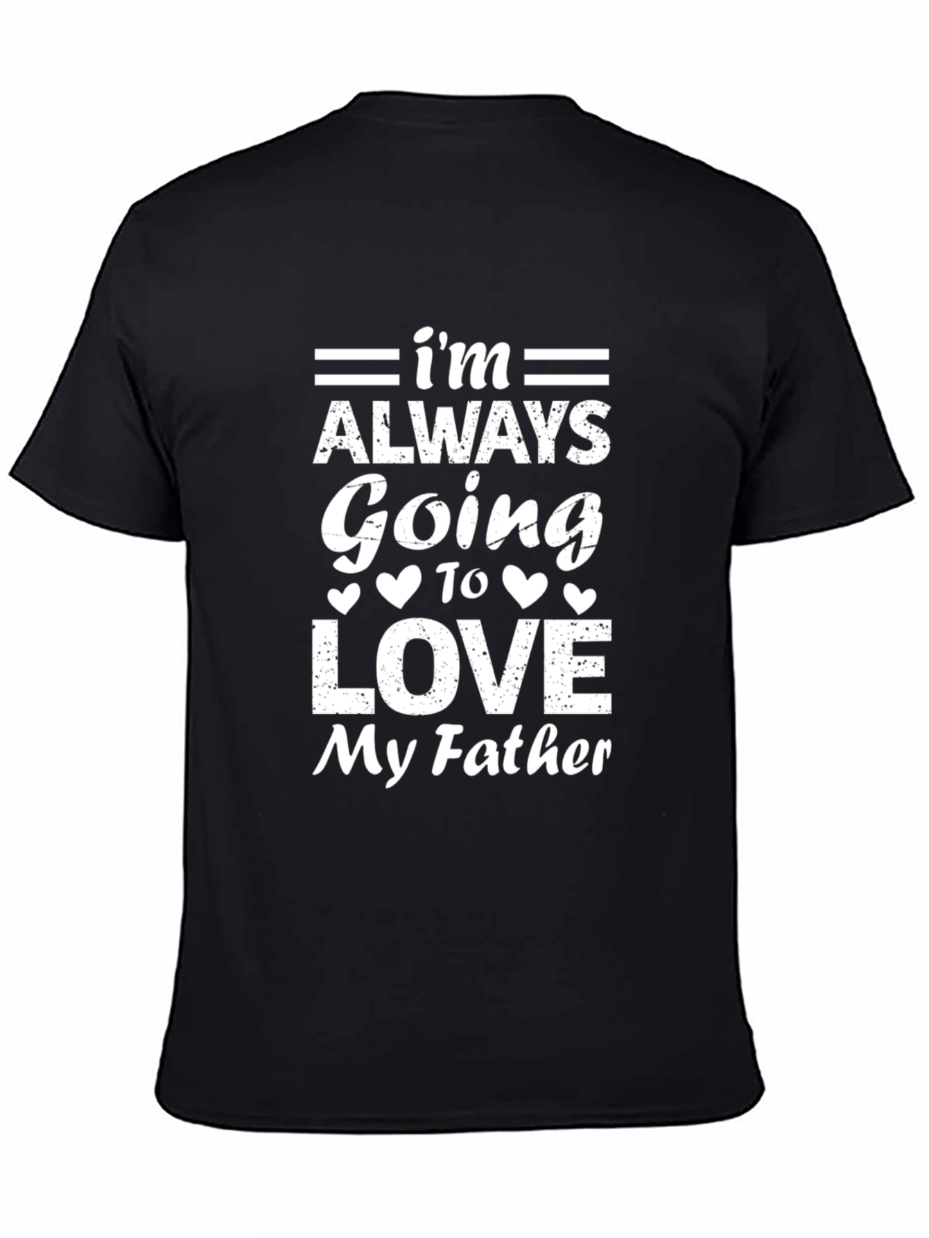 Im Always Going to Love My Father T-Shirt