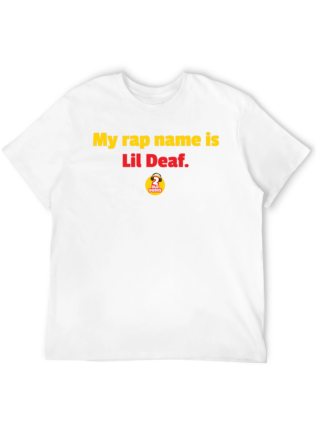 My Rap Name is Lil Deaf T-Shirt