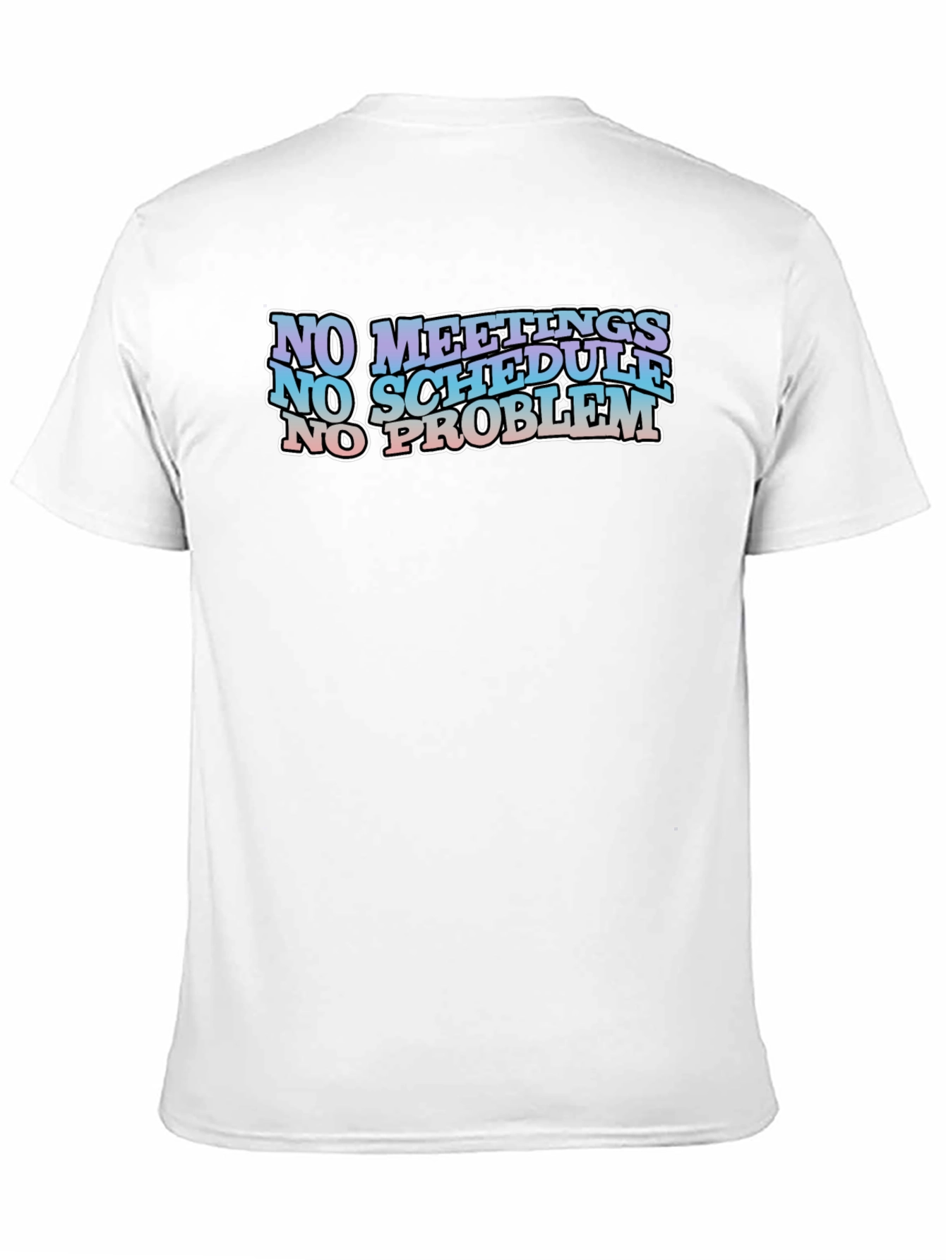 No Meetings No Schedule No Problem Black Graphic Tee