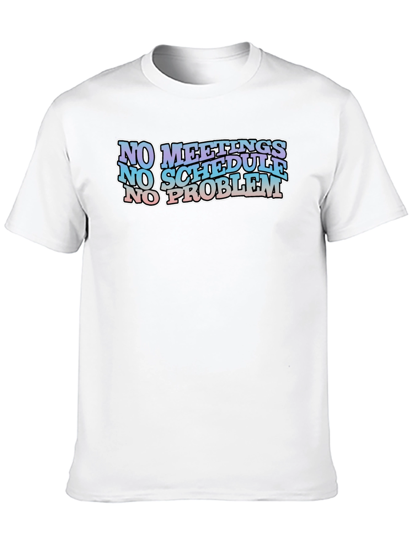 No Meetings No Schedule No Problem Black Graphic Tee