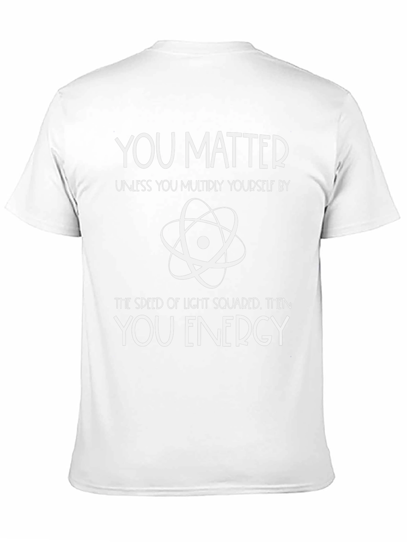 You Matter Physics T-Shirt - Science Humor Tee