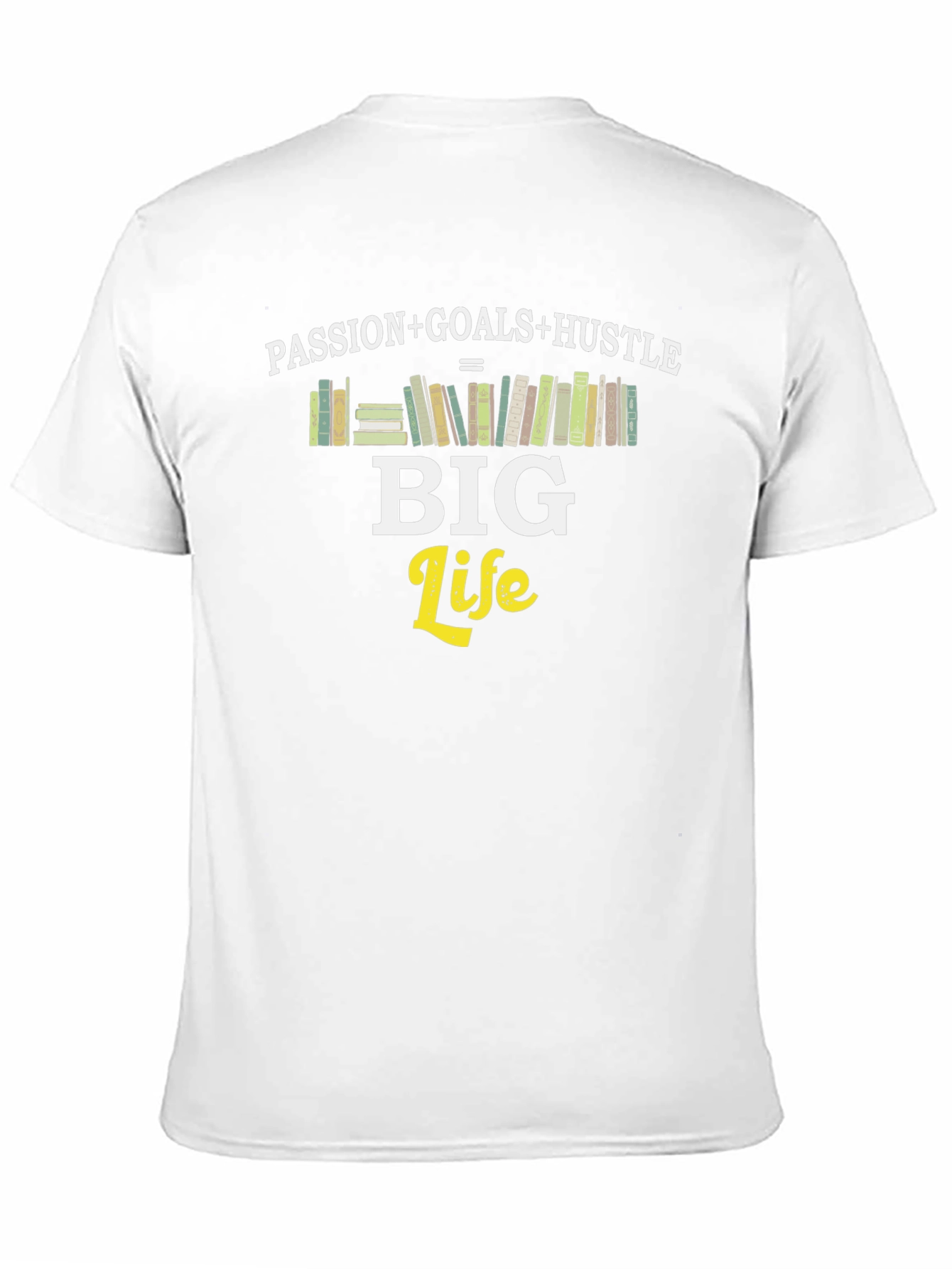 Passion + Goals + Hustle = Big Life T-Shirt
