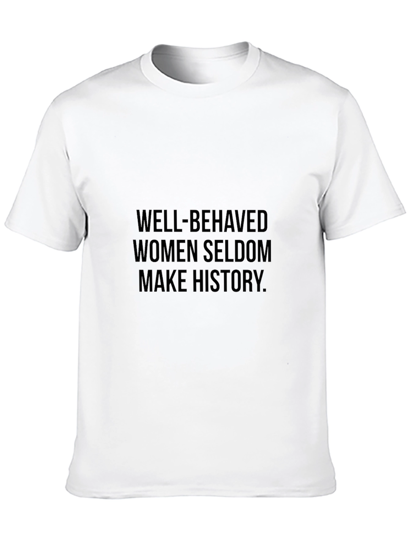 Well-Behaved Women Seldon Make History Black T-Shirt