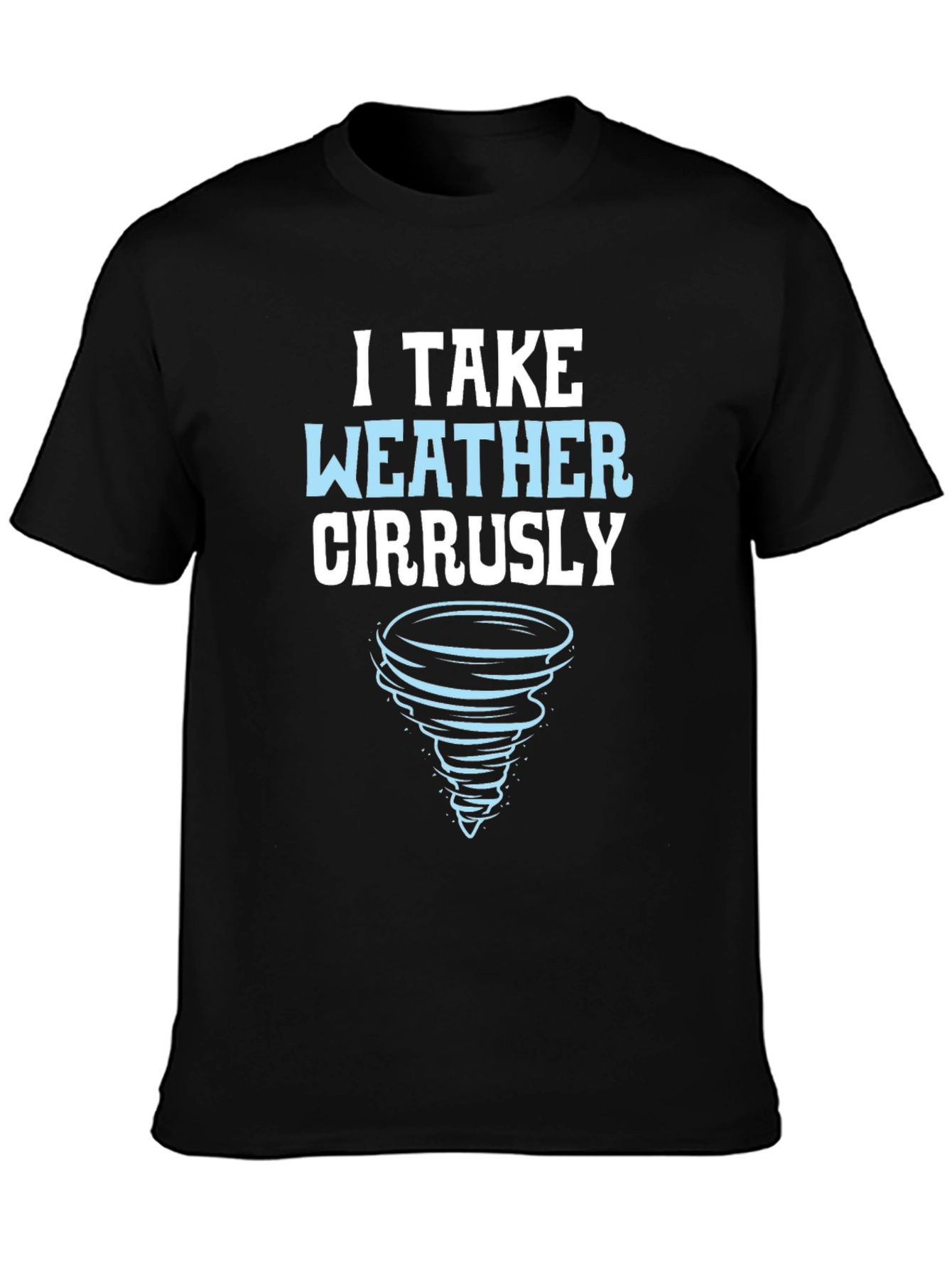 I Take Weather Cirrusly T-Shirt