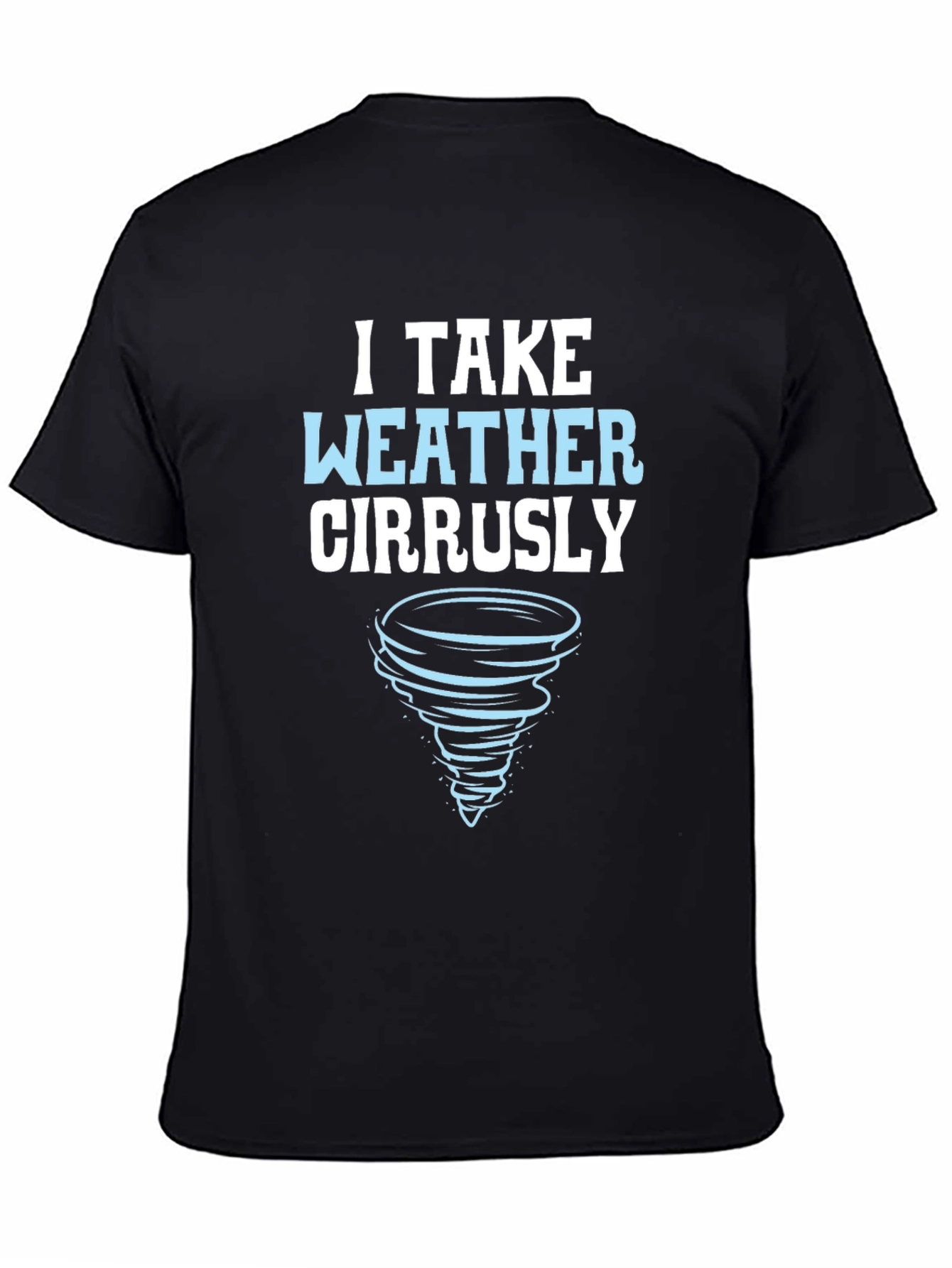 I Take Weather Cirrusly T-Shirt