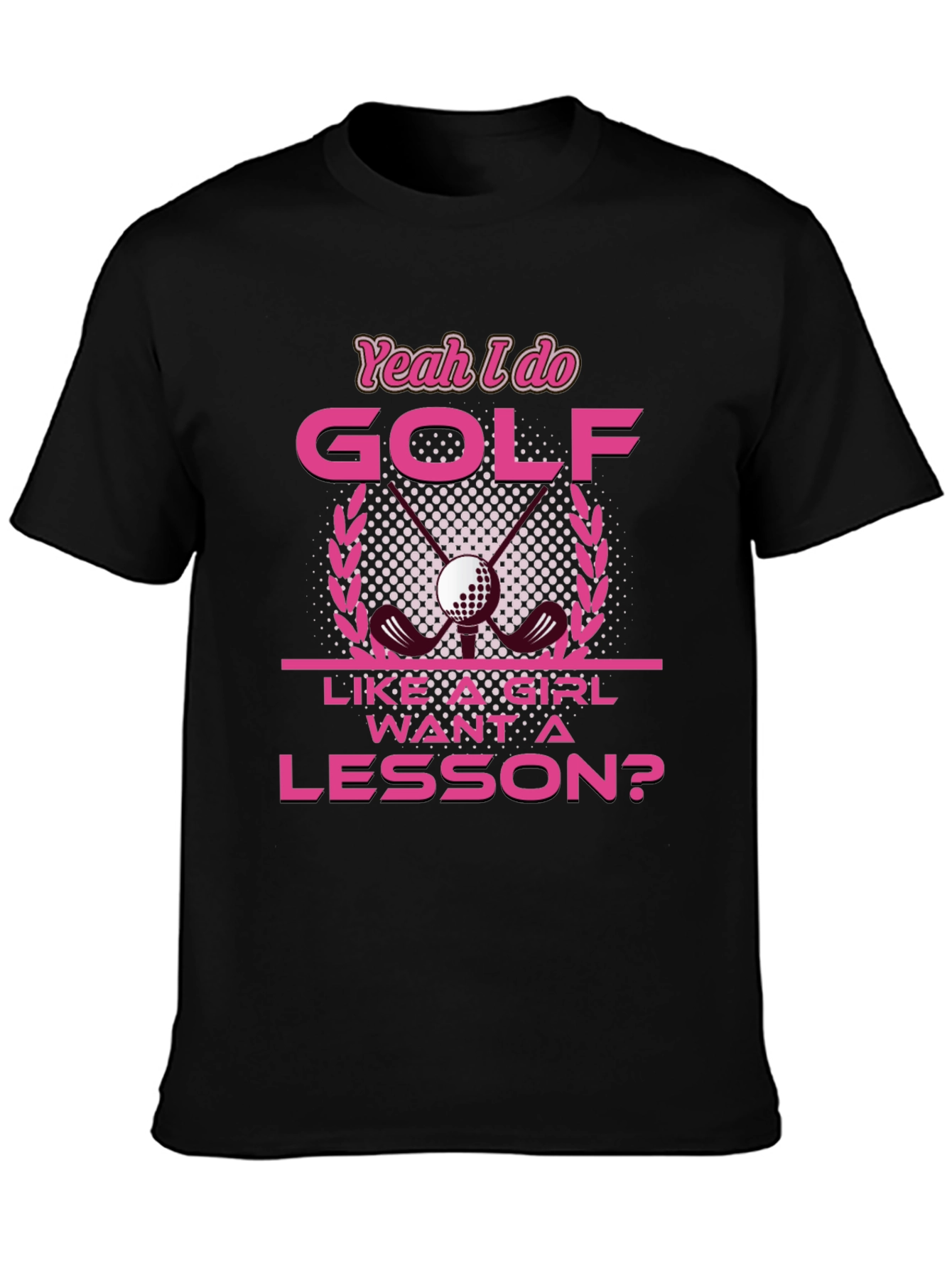 Yeah I Do Golf Like A Girl T-Shirt