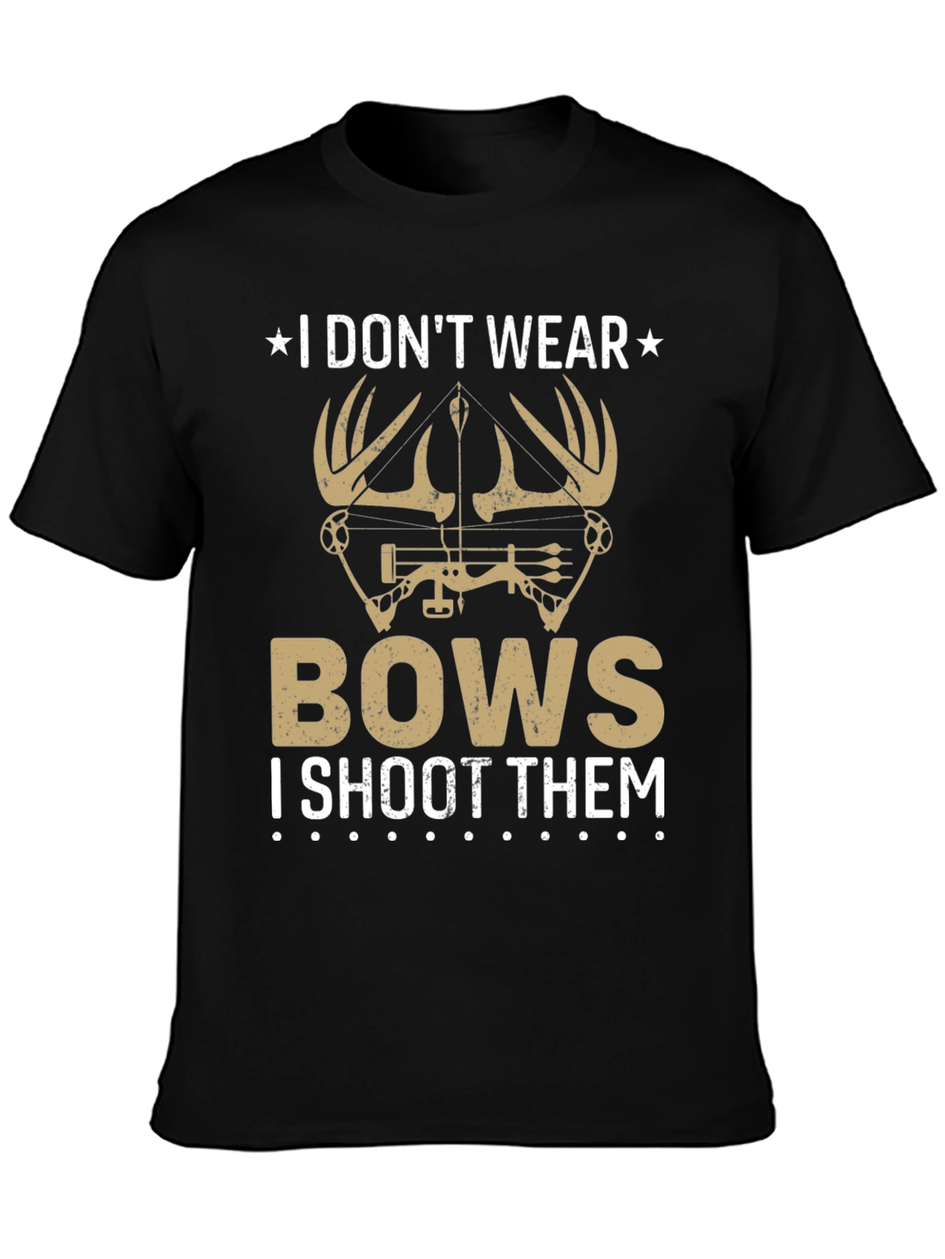 I Dont Wear Bows T-Shirt - Hunting