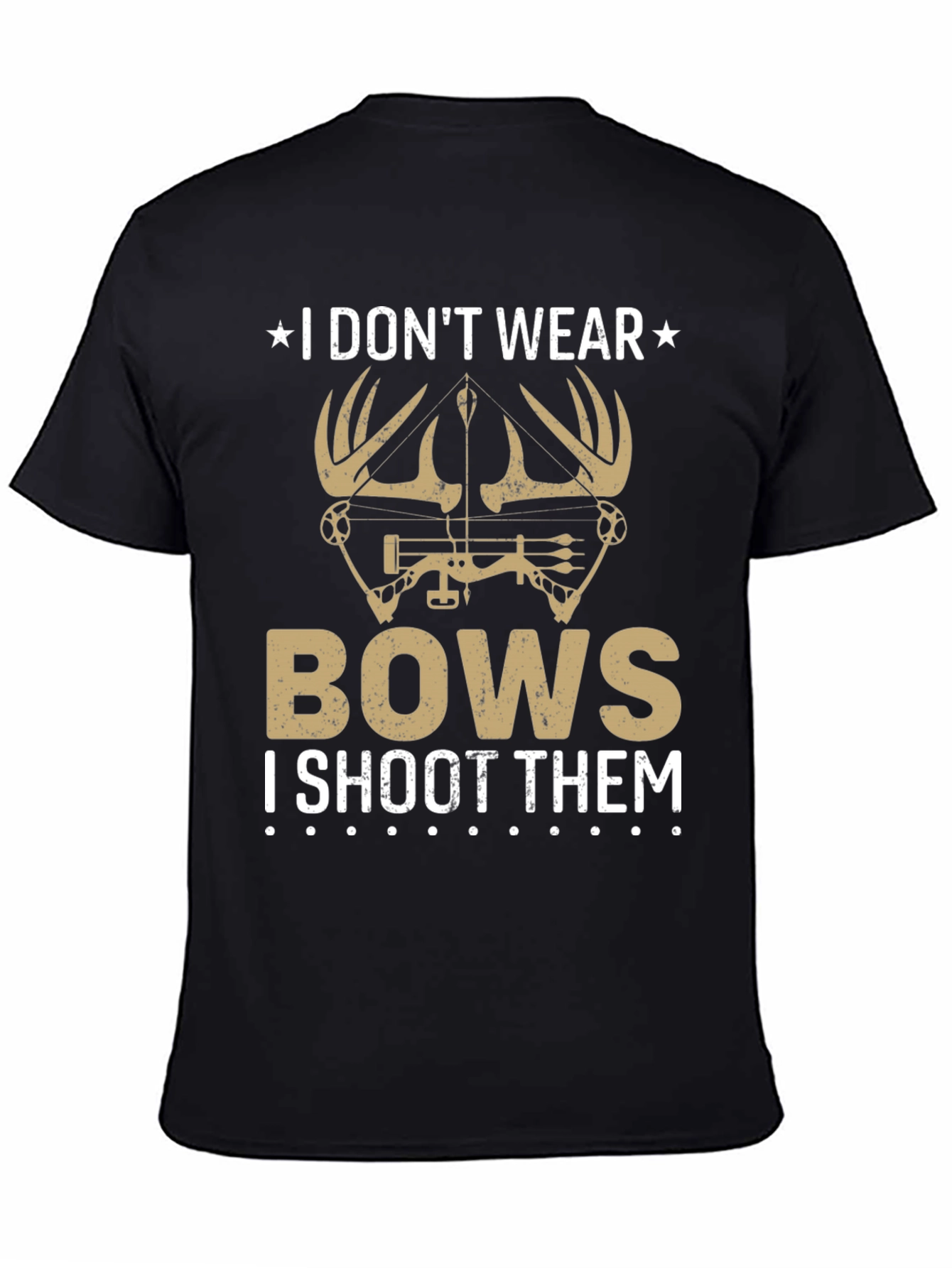 I Dont Wear Bows T-Shirt - Hunting