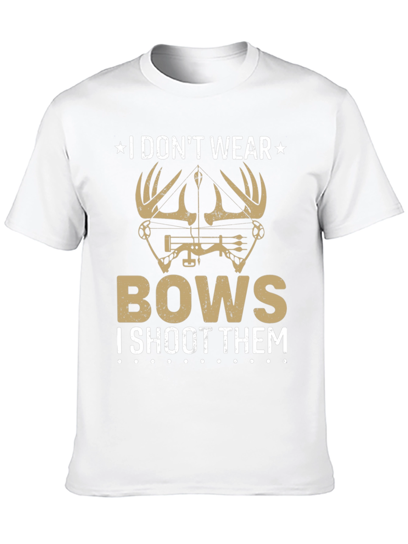 I Dont Wear Bows T-Shirt - Hunting