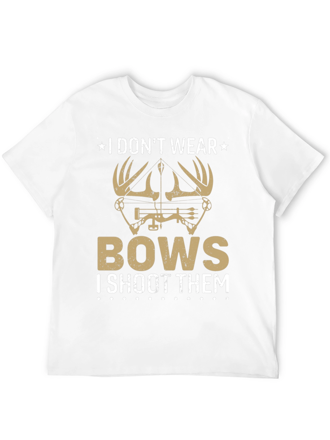 I Dont Wear Bows T-Shirt - Hunting