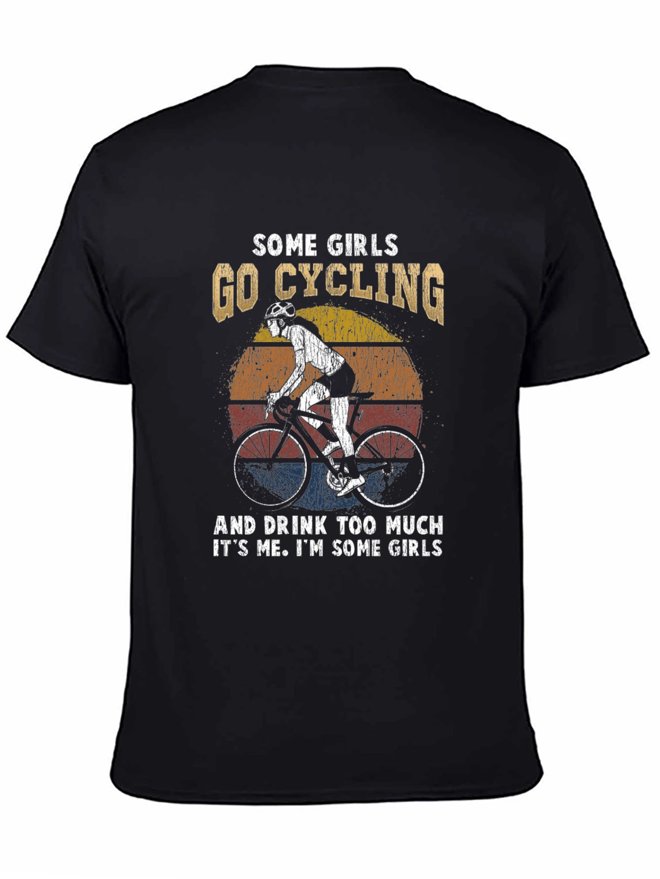 Cycling Girl Tee: Some Girls Go Cycling & Drink