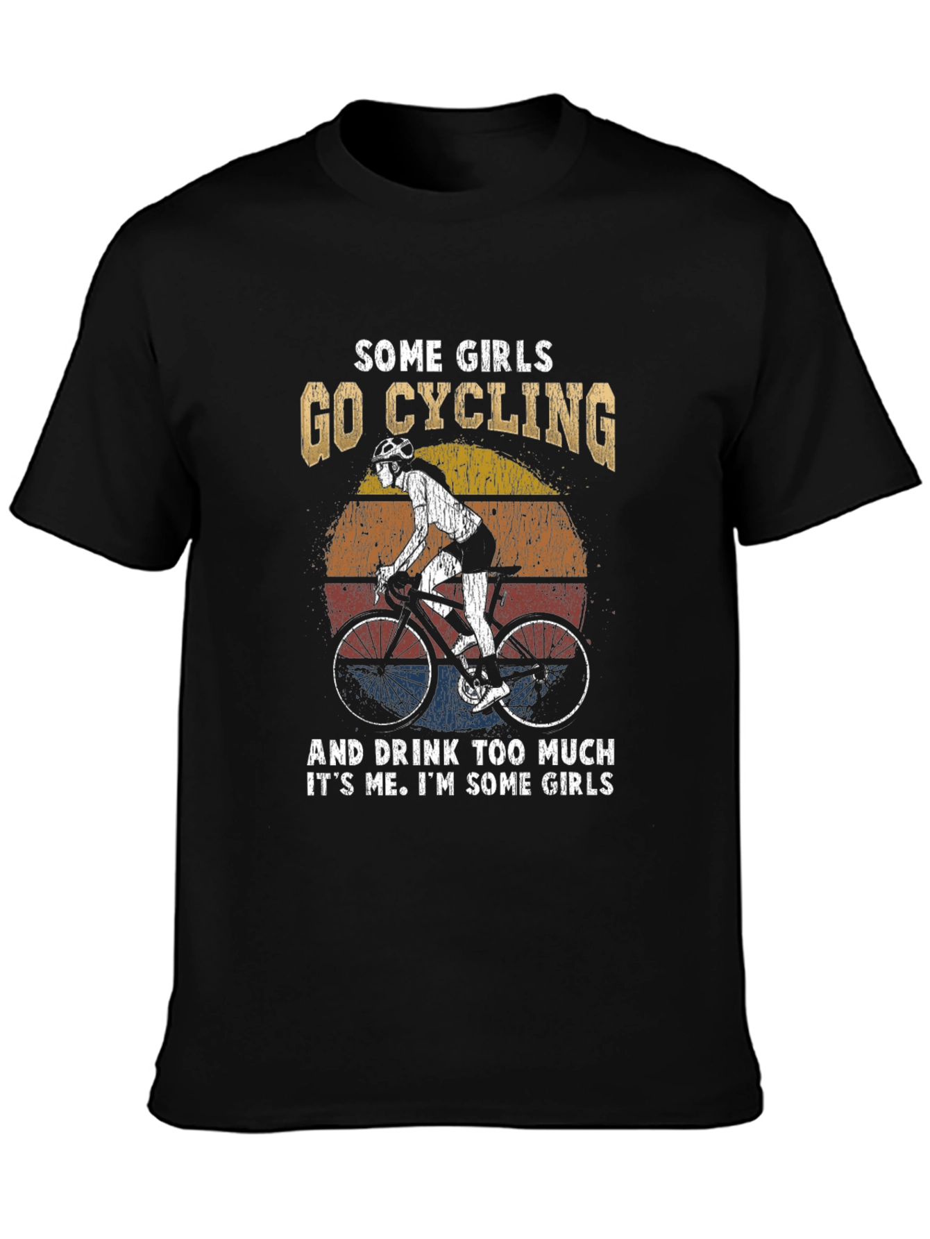Cycling Girl Tee: Some Girls Go Cycling & Drink