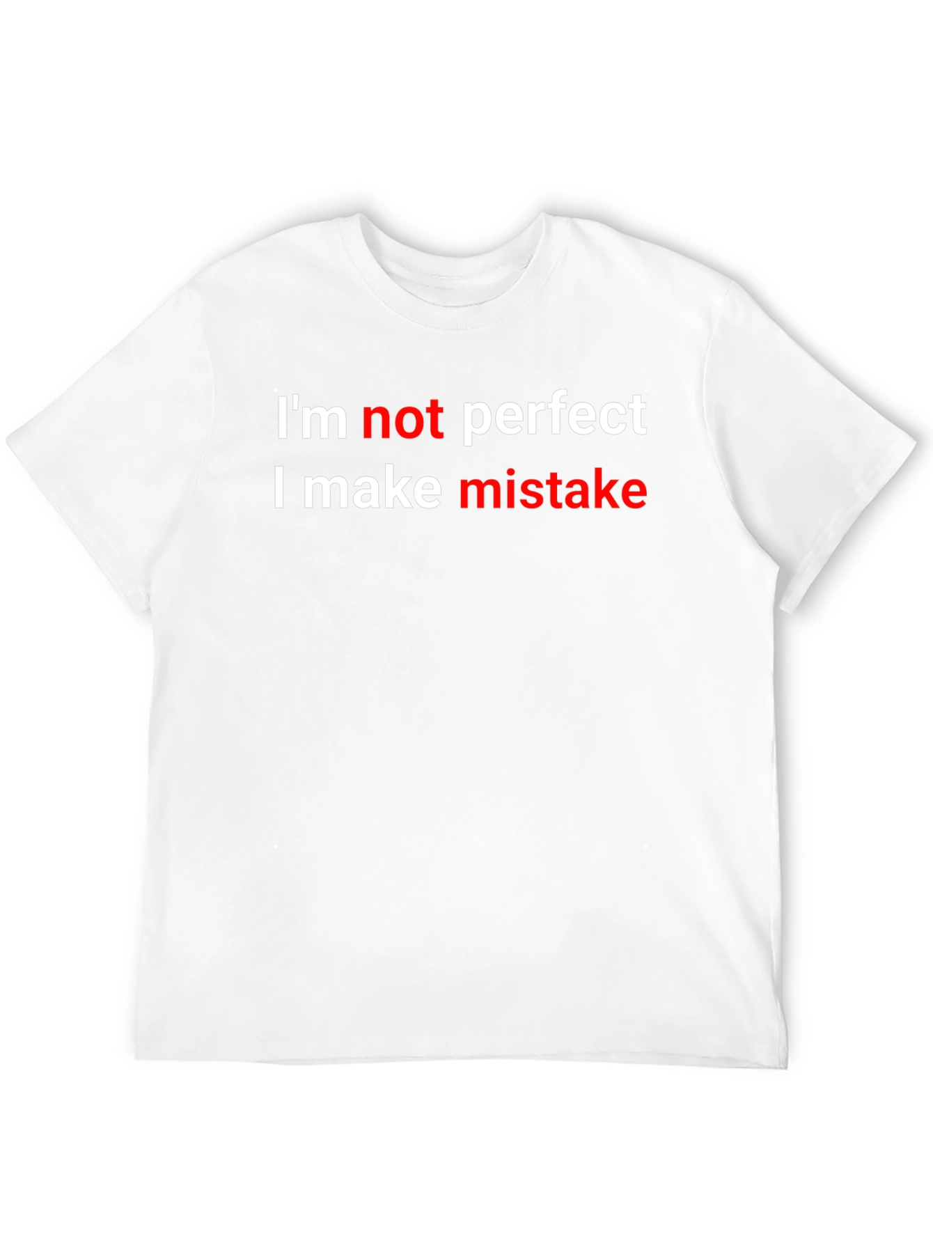 Humorous Graphic T-Shirt - Im Not Perfect Design