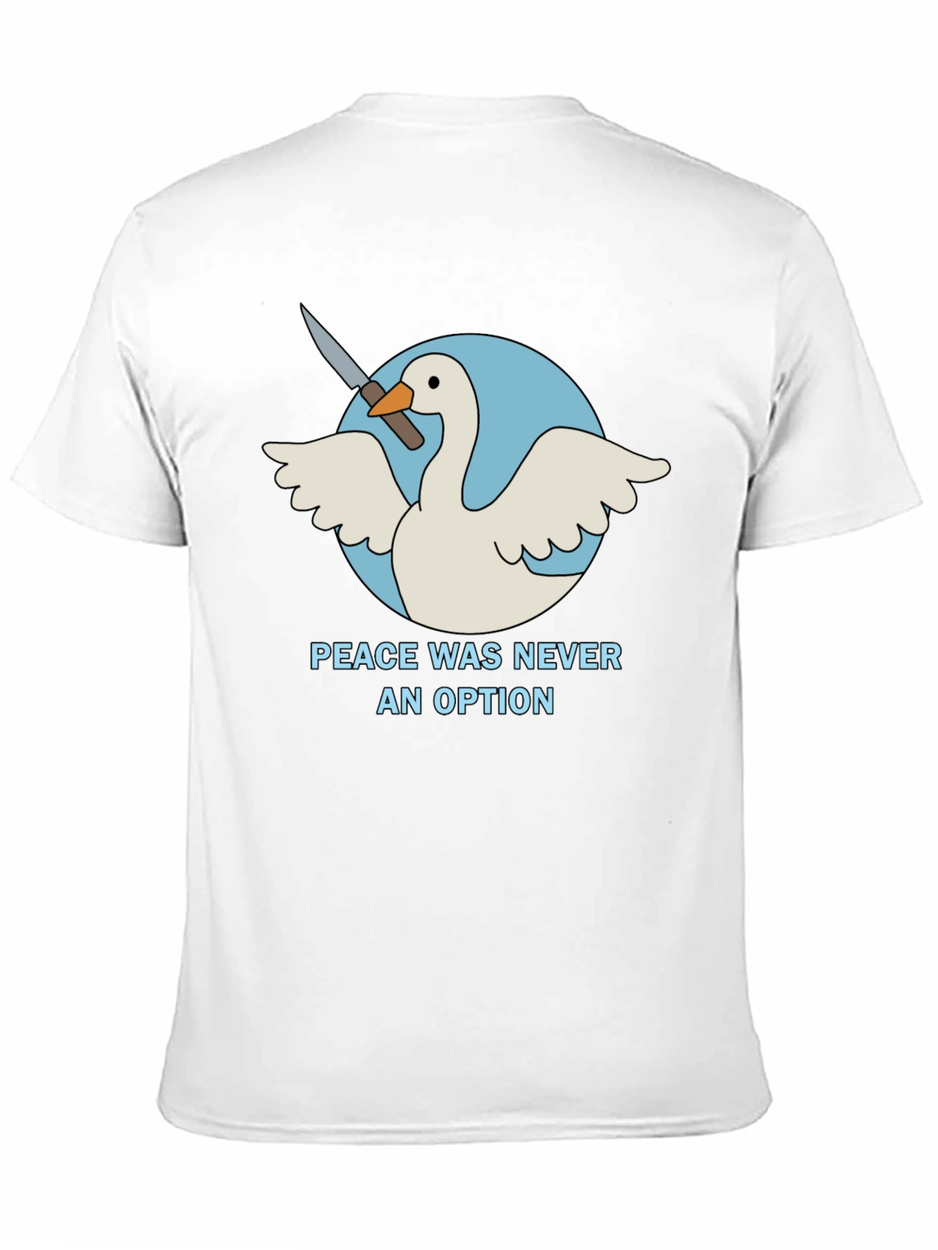 Peace Was Never An Option Goose T-Shirt