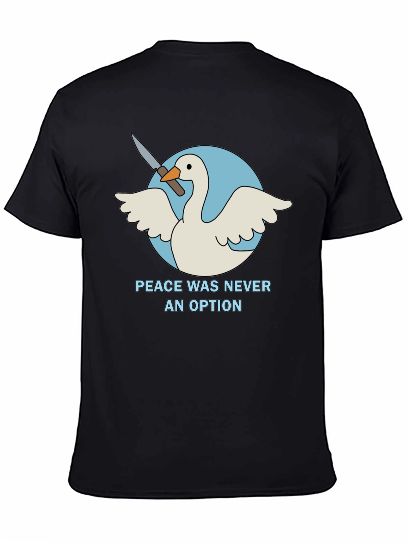 Peace Was Never An Option Goose T-Shirt