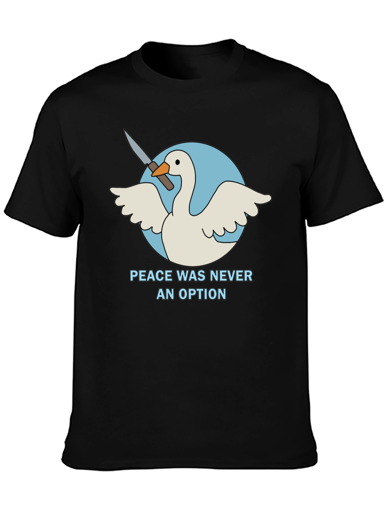 Peace Was Never An Option Goose T-Shirt
