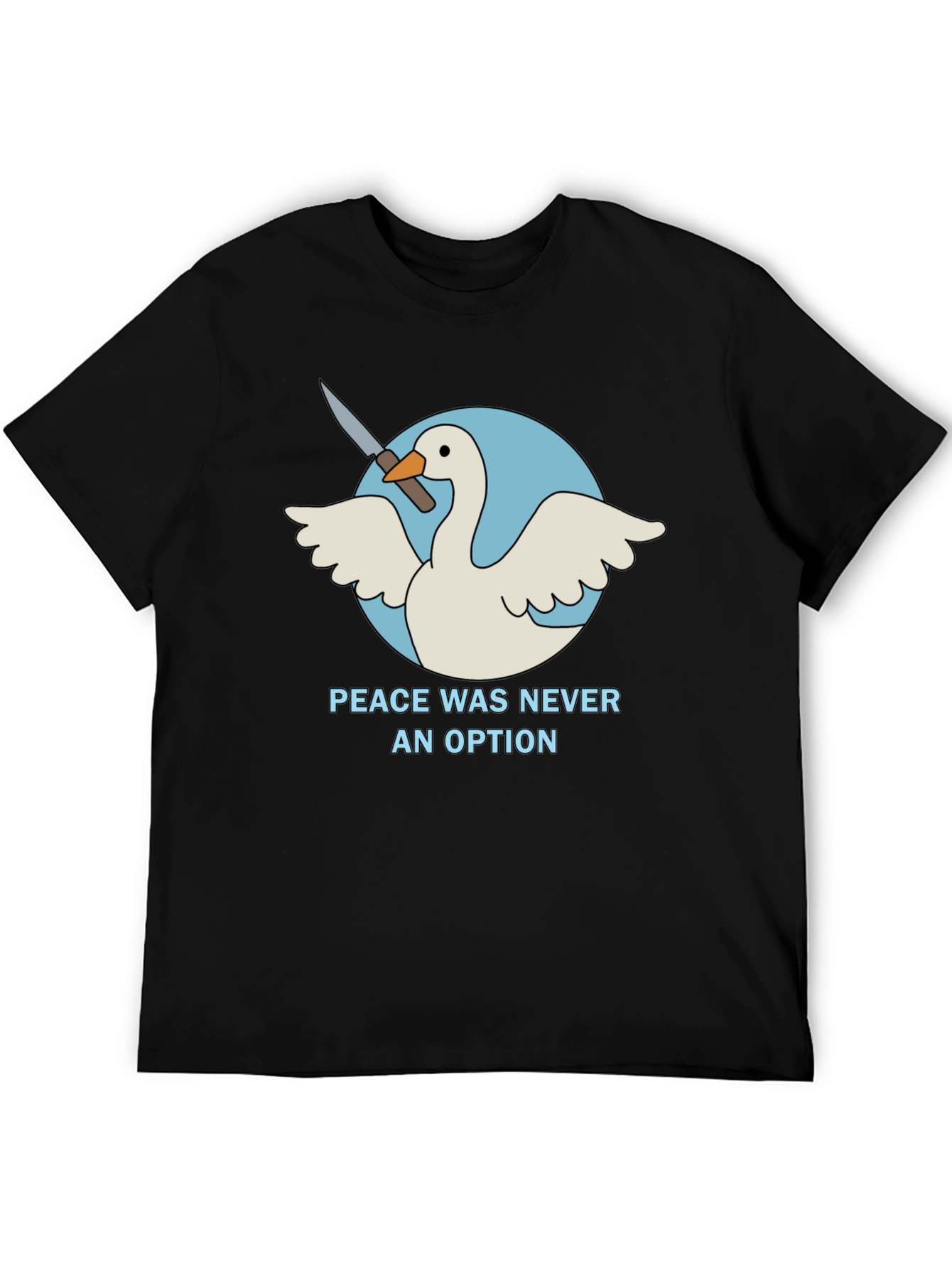 Peace Was Never An Option Goose T-Shirt