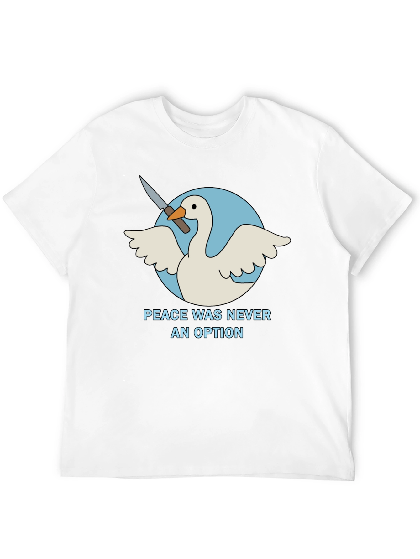 Peace Was Never An Option Goose T-Shirt