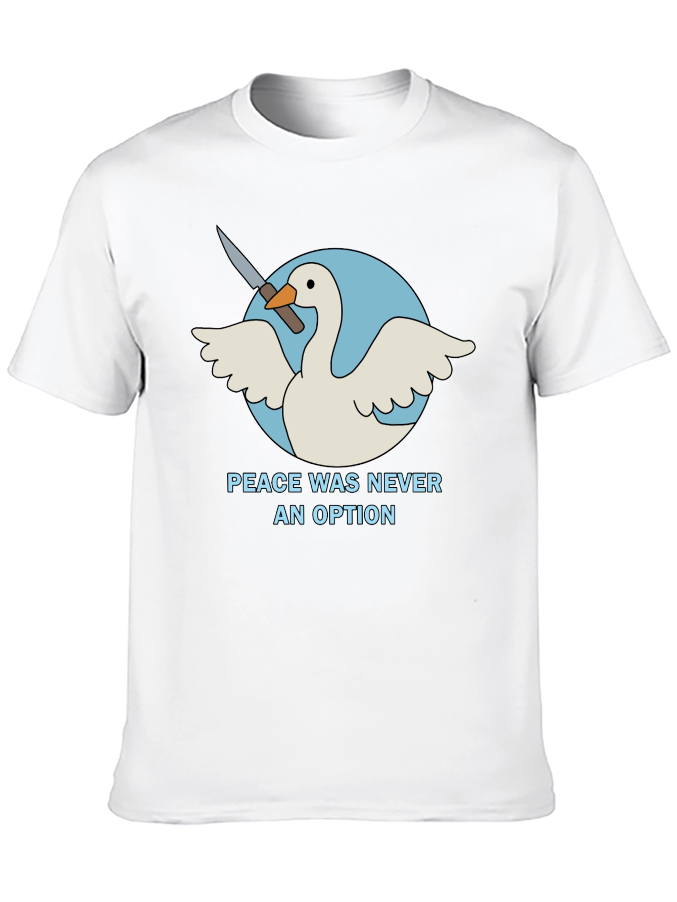 Peace Was Never An Option Goose T-Shirt