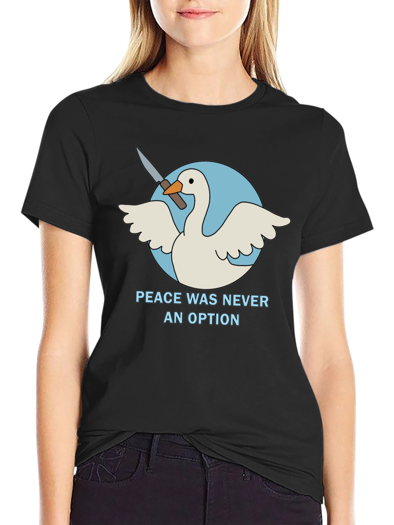 Peace Was Never An Option Goose T-Shirt