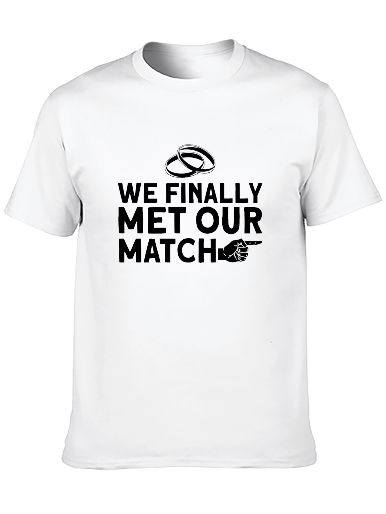 Funny Wedding T-Shirt - We Finally Met Our Match