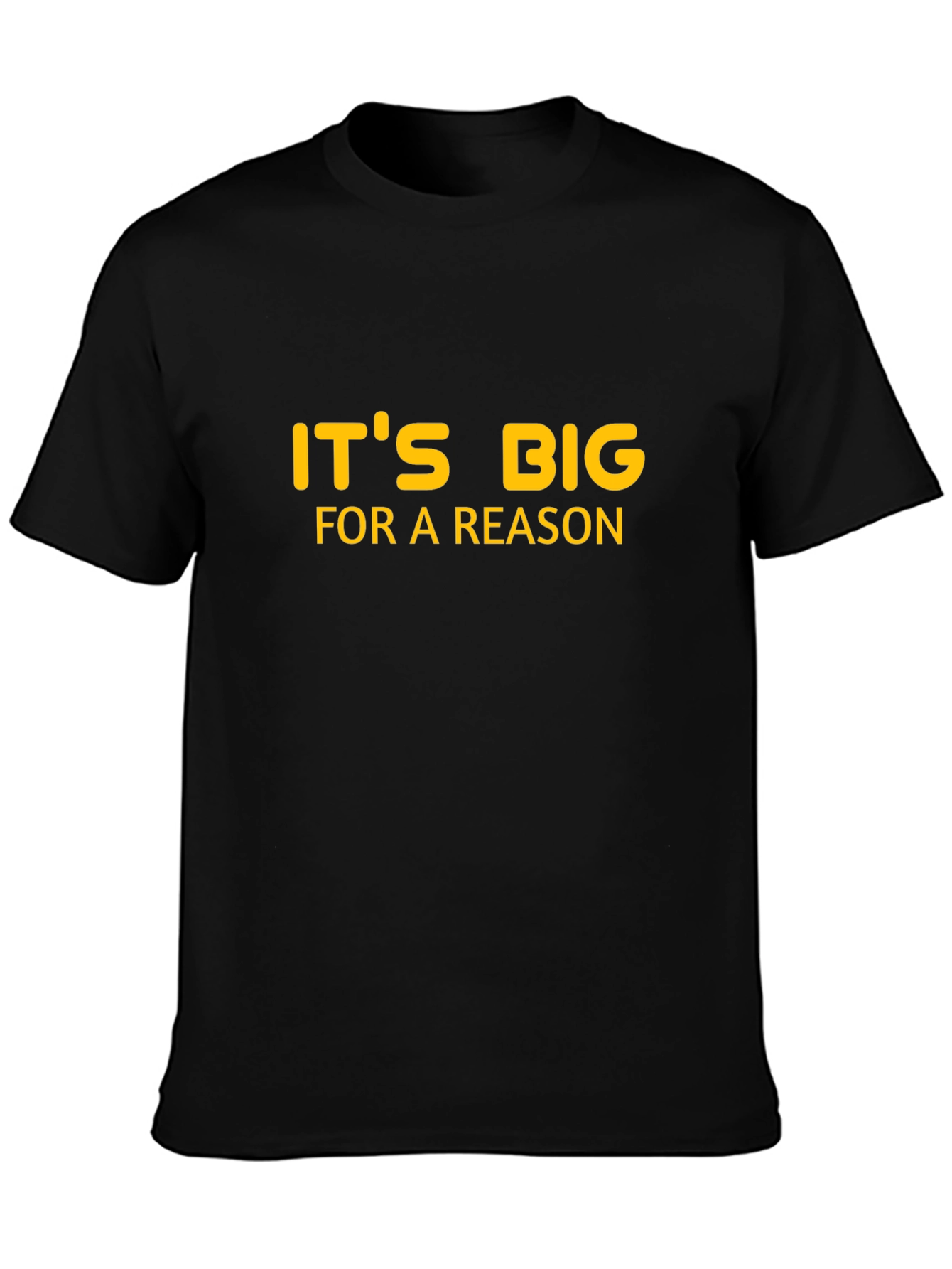 Its Big For A Reason Black T-Shirt