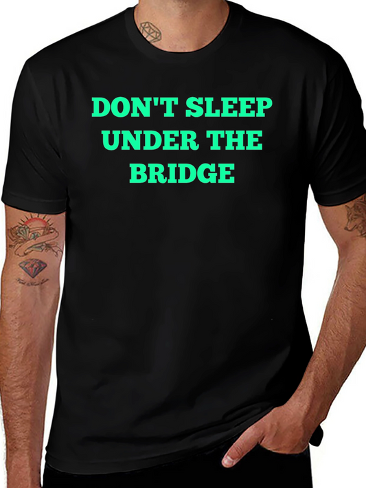 Dont Sleep Under the Bridge Graphic Tee