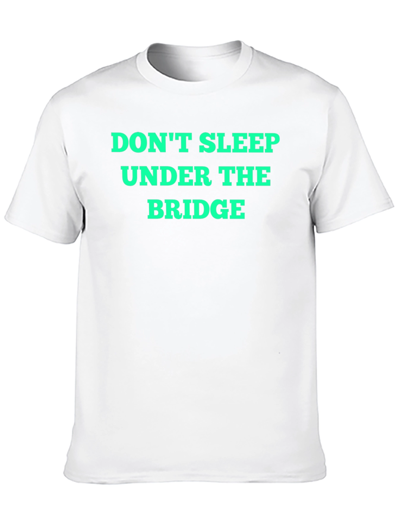 Dont Sleep Under the Bridge Graphic Tee