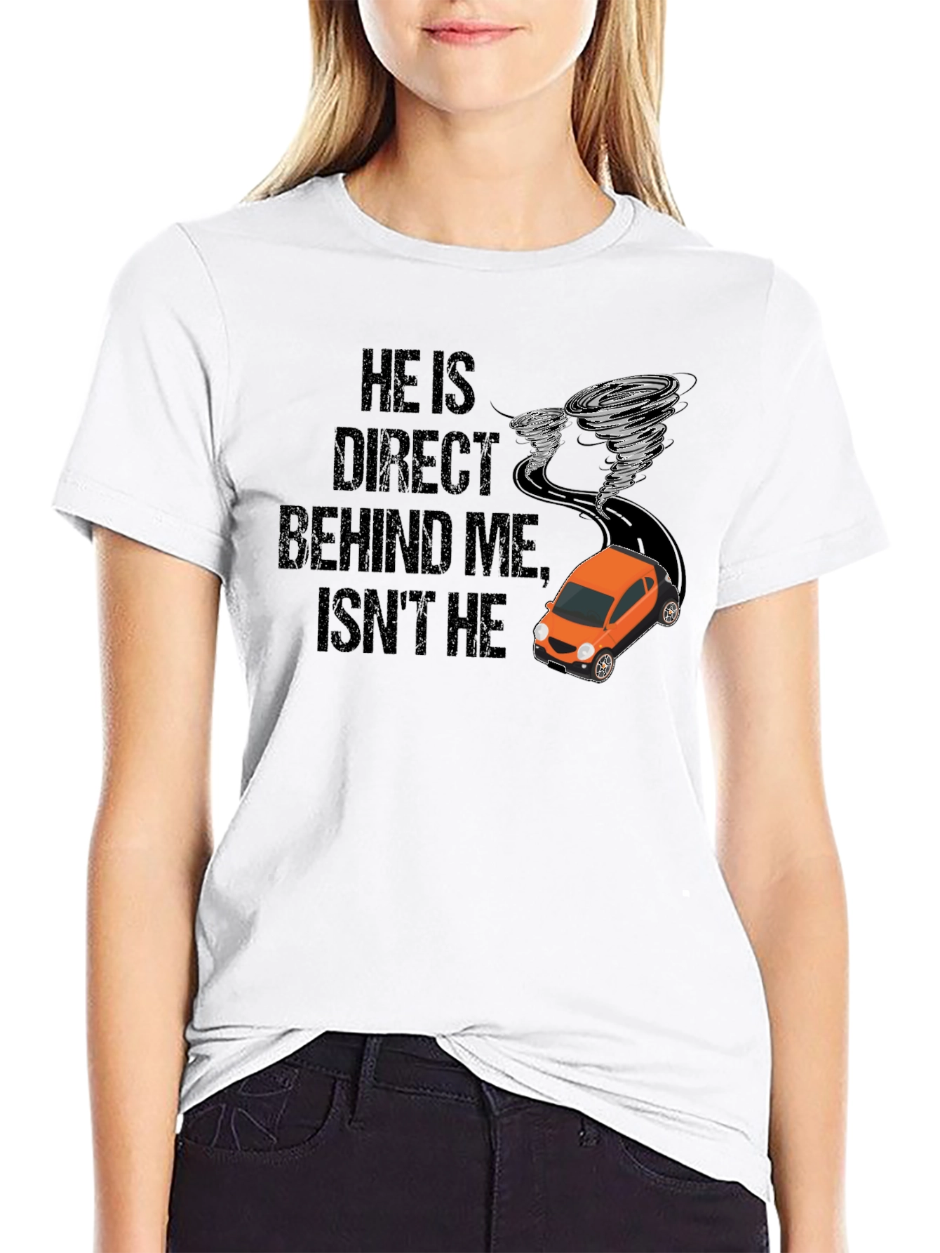 He Is Right Behind Me Isnt He T-Shirt