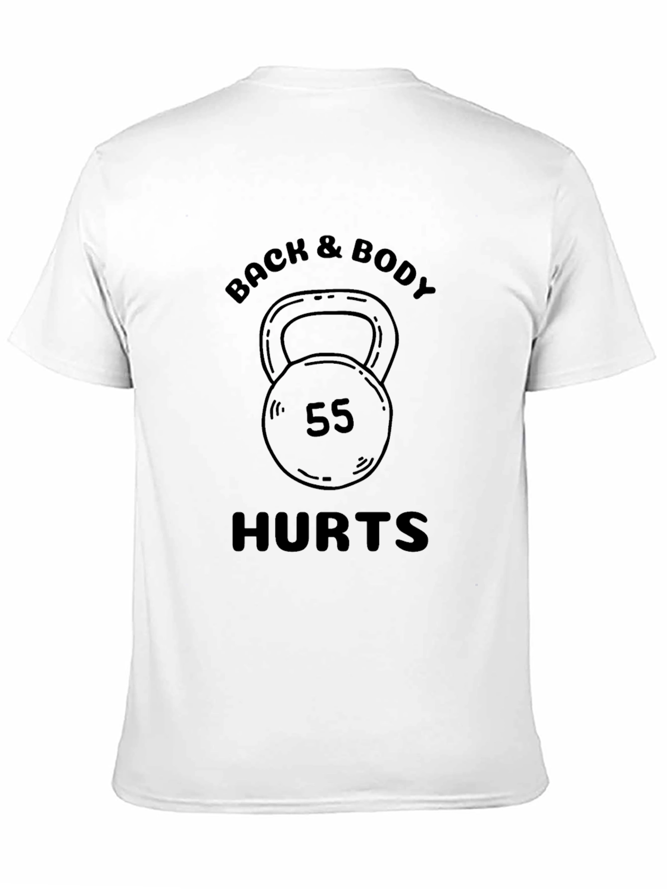 Back & Body Hurts Kettlebell Workout T-Shirt